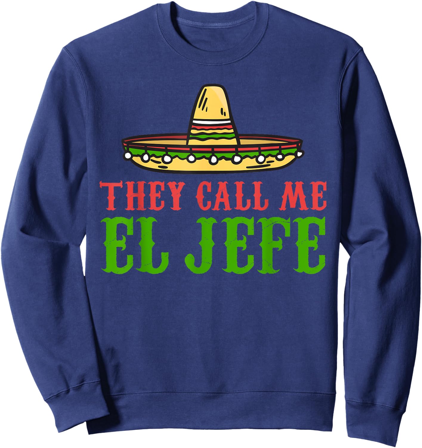 They call me el Jefe Mexican Bearded Men Sweatshirt - Sweatshirt | Navy