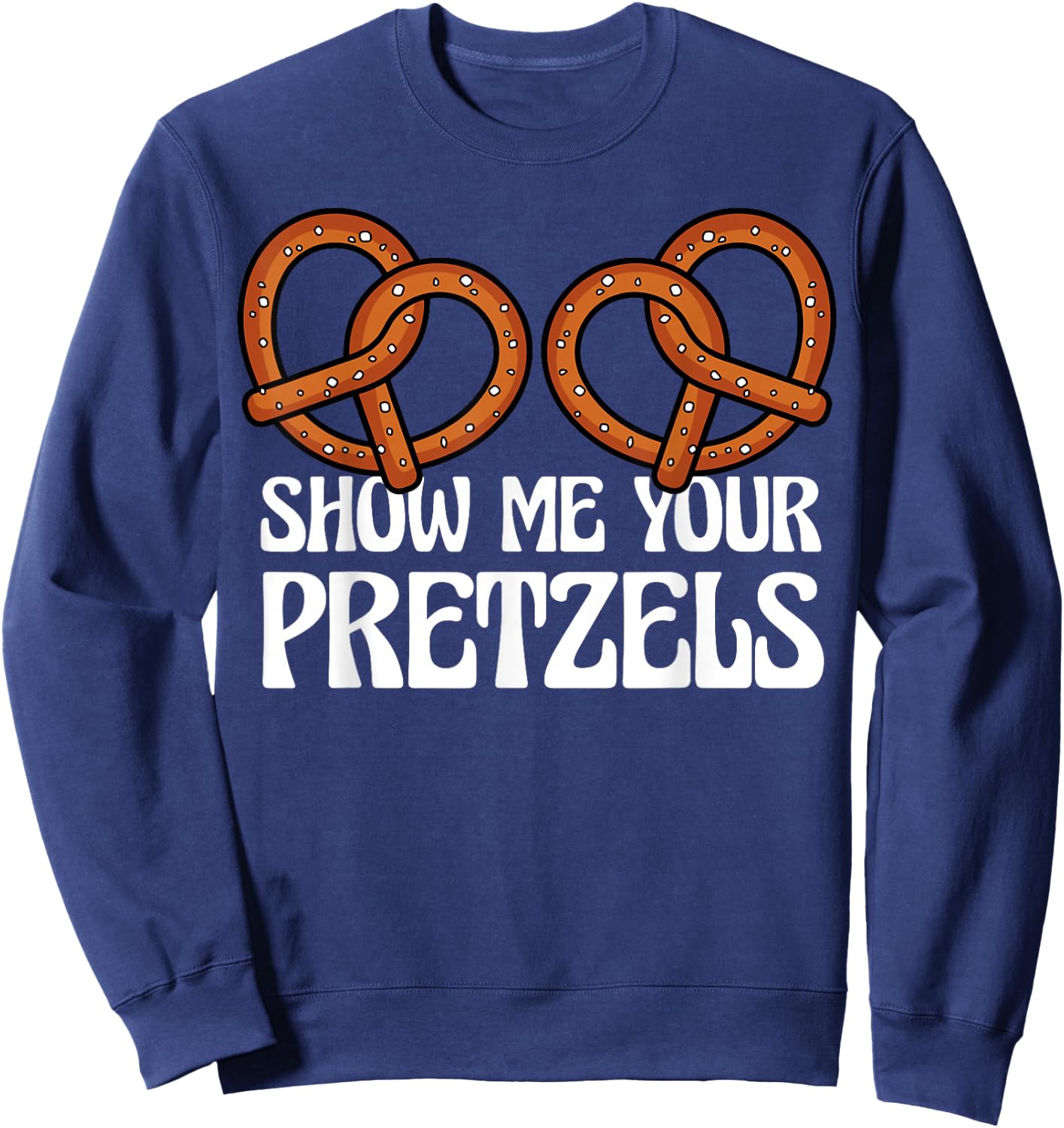 Show Me Your Pretzels Funny German Bavarian Oktoberfest Men Sweatshirt - Sweatshirt | Navy
