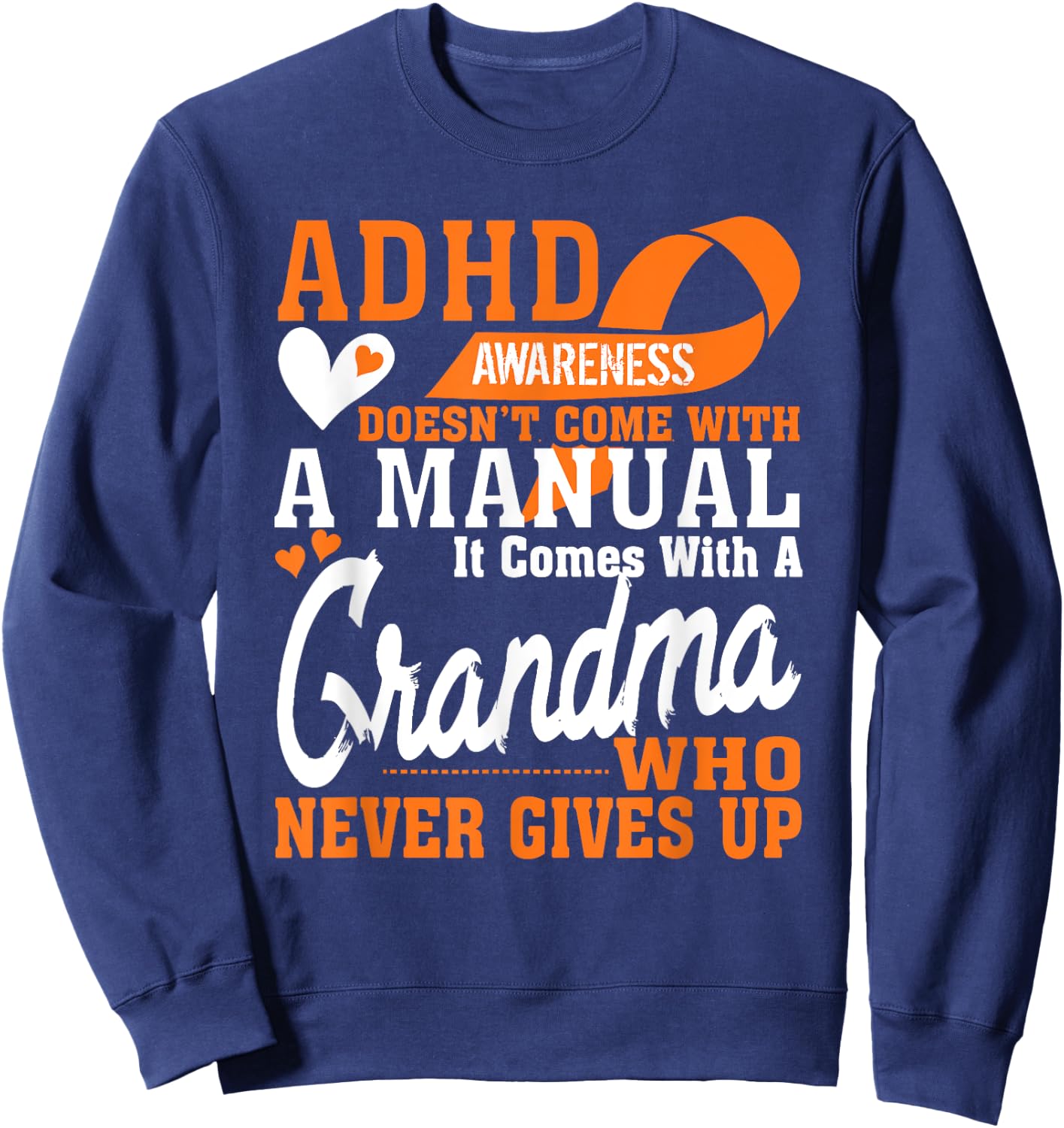 ADHD Warrior Squad Orange Ribbon Grandma Never to Give up Sweatshirt - Sweatshirt | Navy