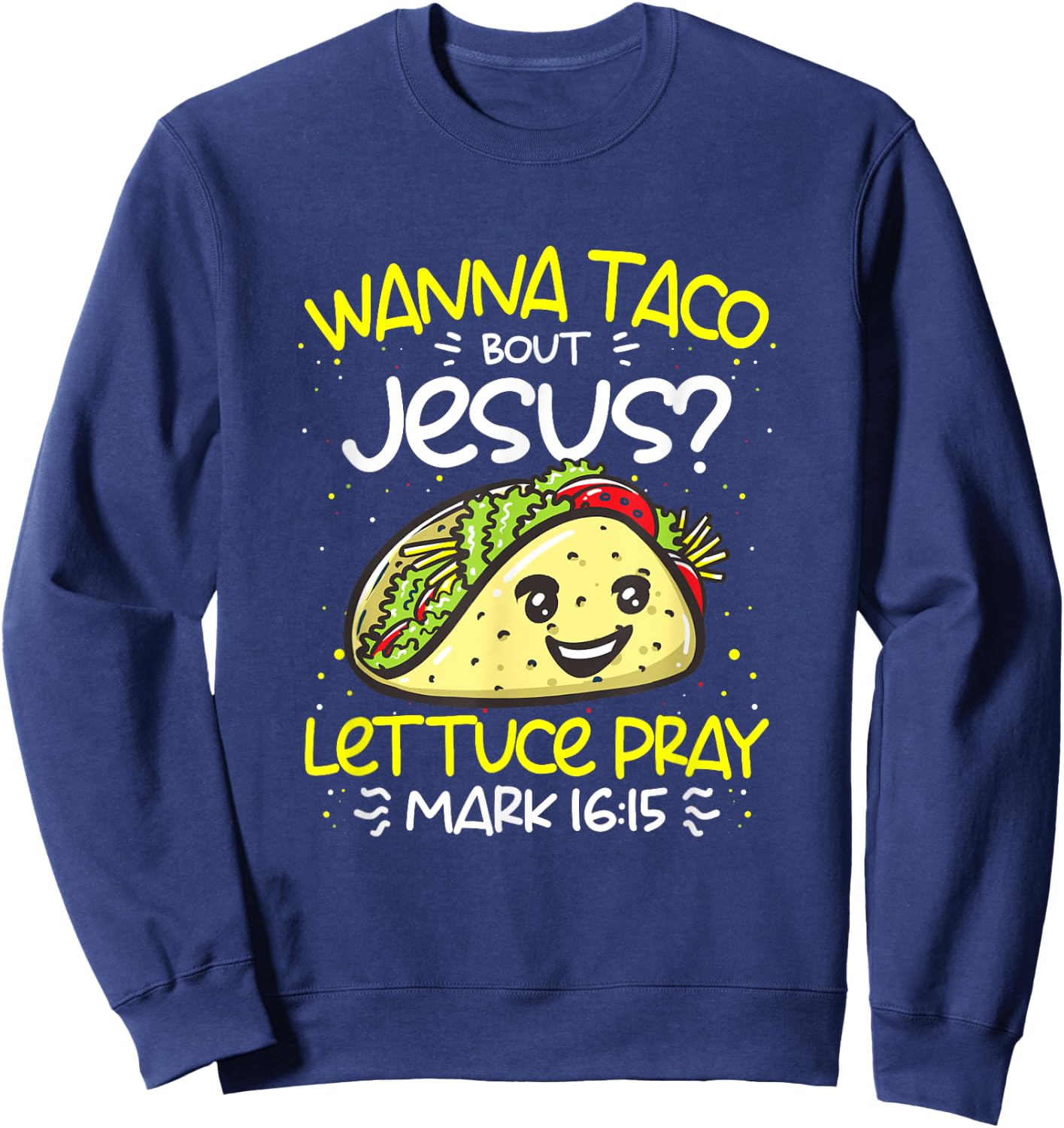 Wanna Taco Bout Jesus Cinco de Mayo Funny Christian Sweatshirt - Sweatshirt | Navy