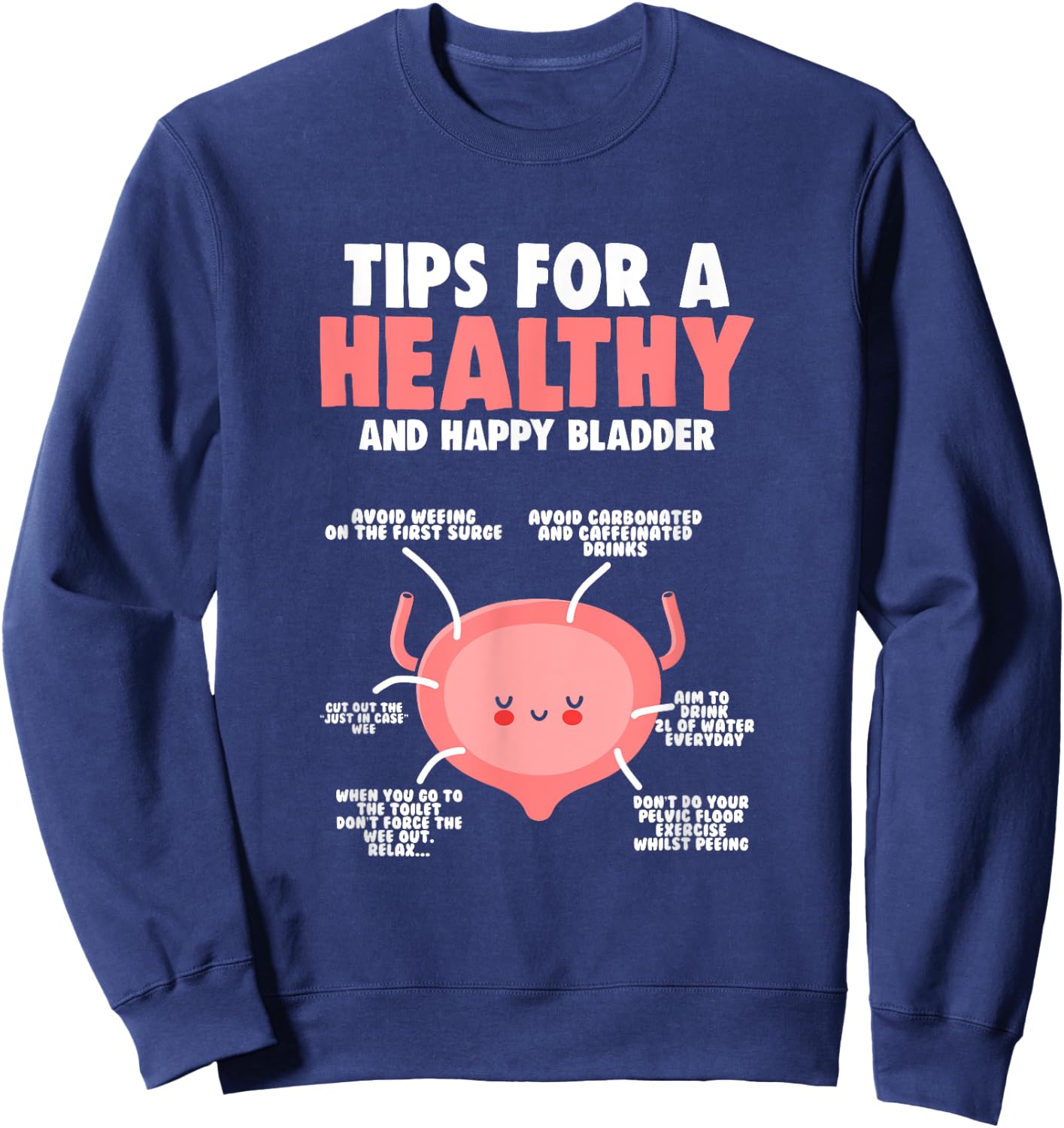 Healthy Bladder - Bladder Awareness Month Bladder Sweatshirt - Sweatshirt | Navy