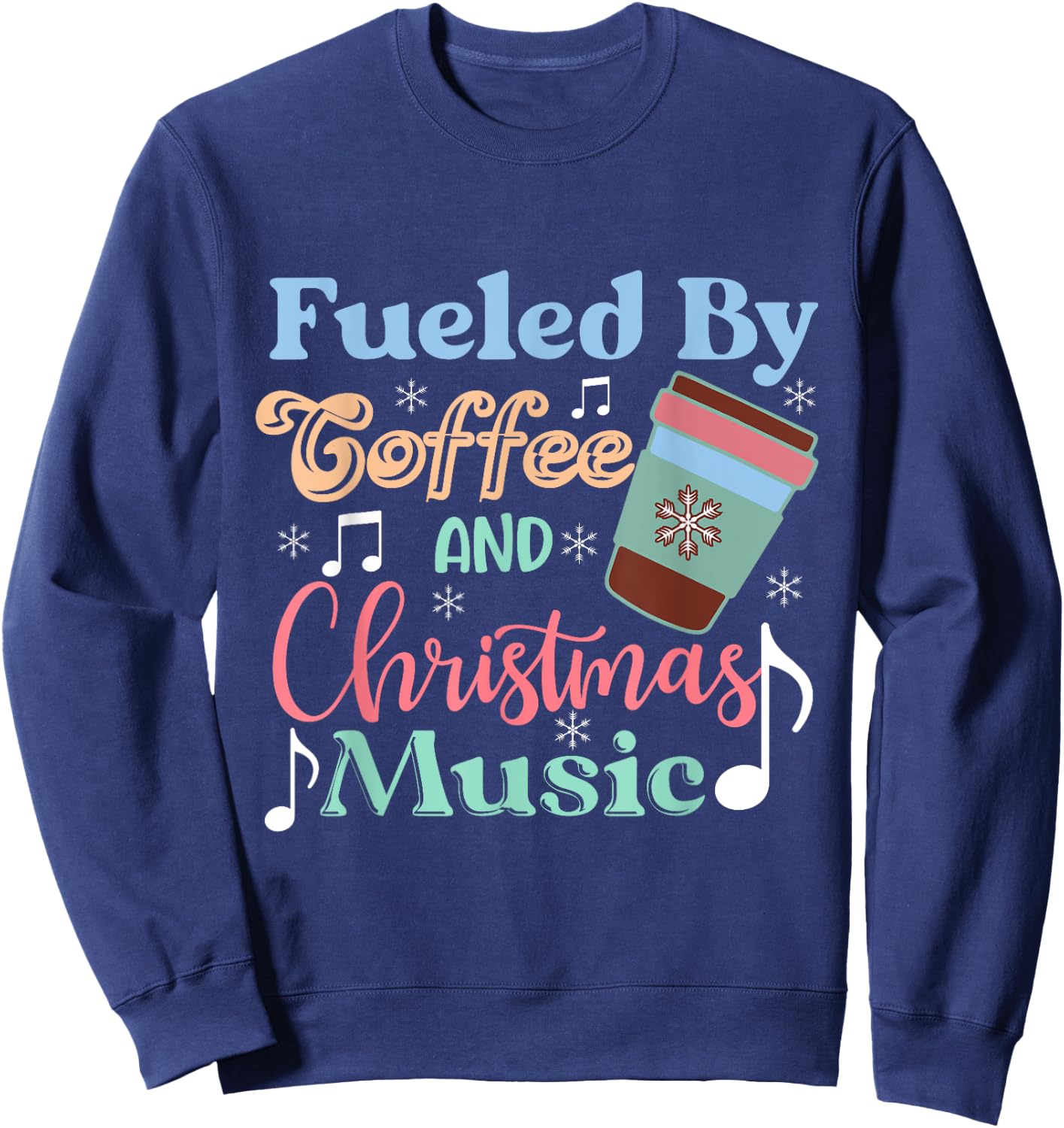 Fueled by Coffee and Christmas Music Festive Holiday Sweatshirt - Sweatshirt | Navy