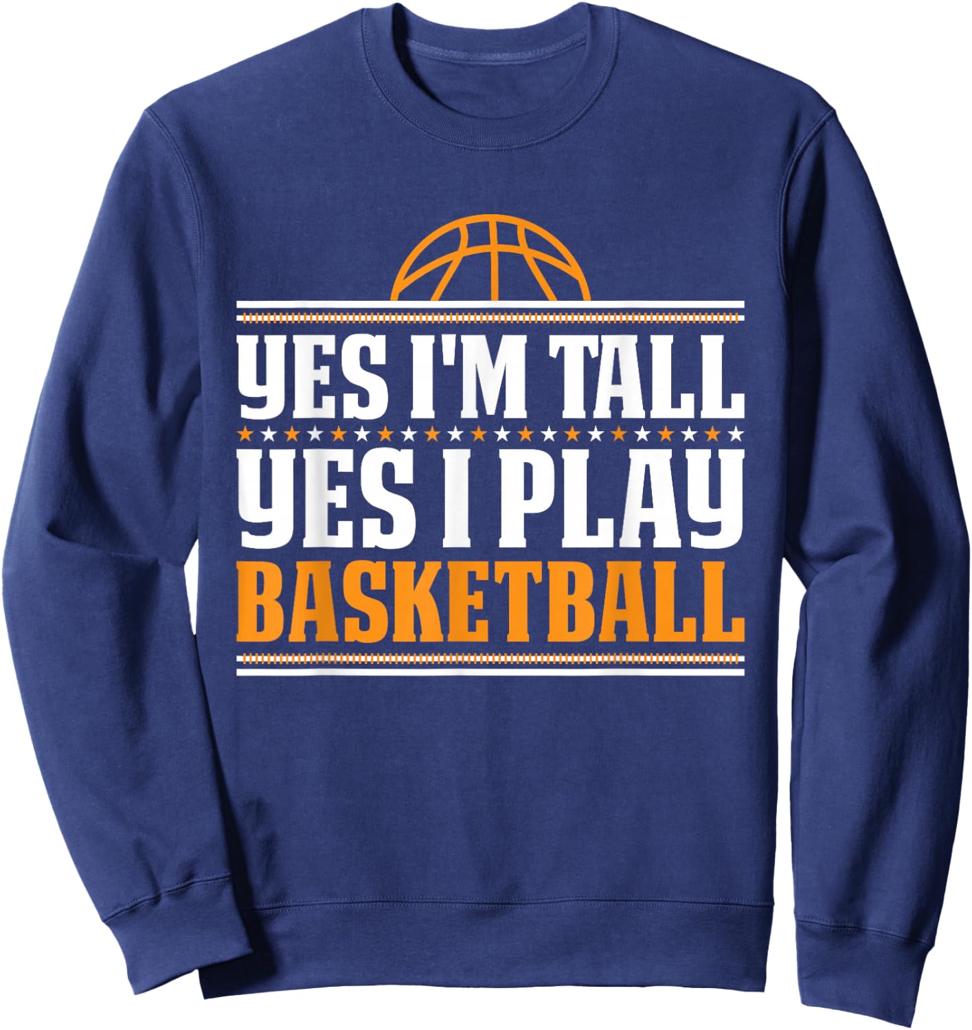 Yes I'm Tall Yes I Play Basketball Player Sweatshirt - Sweatshirt | Navy