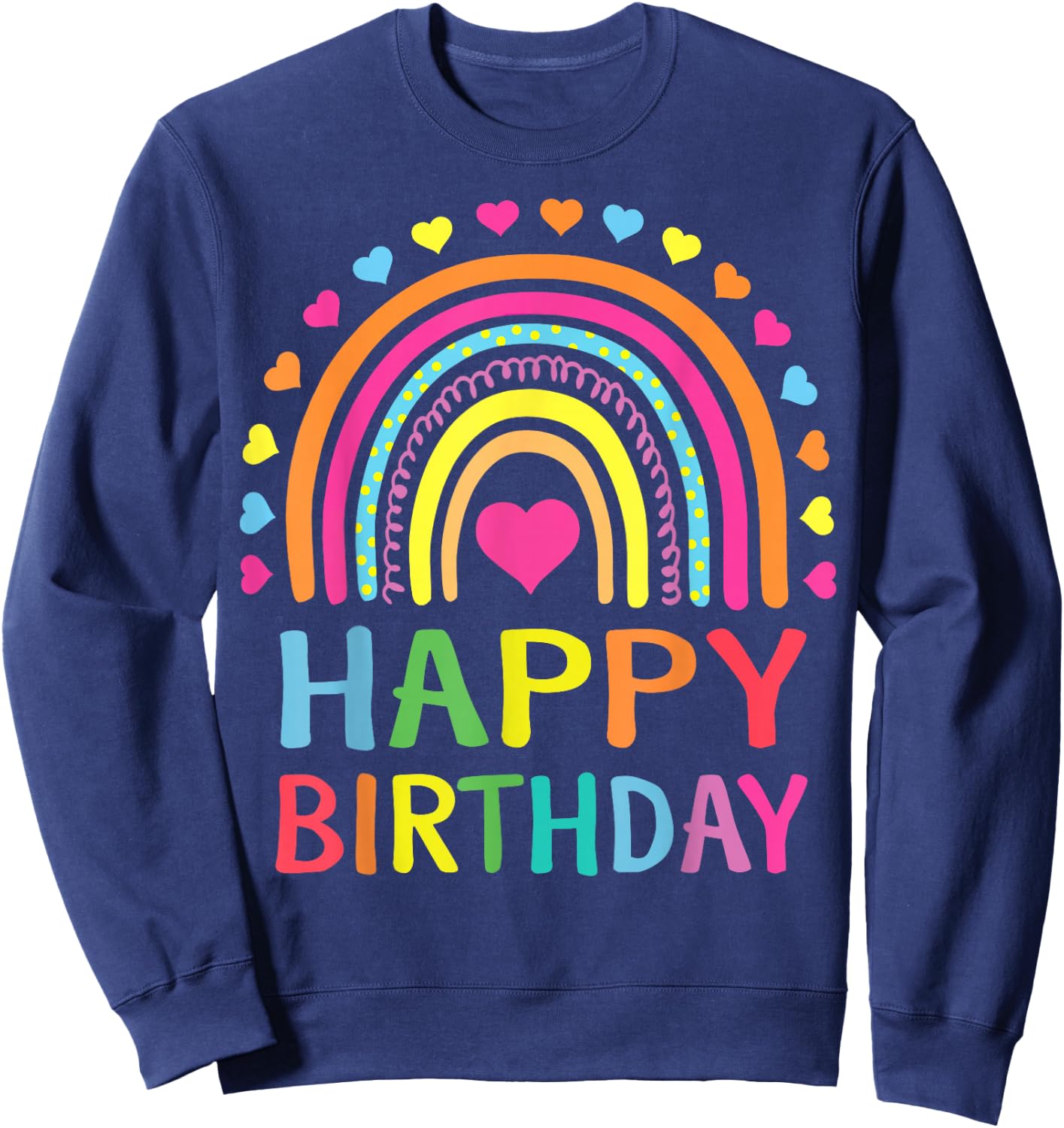 Happy Birthday Shirt Teens Girls Kids Gift Rainbow Sweatshirt - Sweatshirt | Navy
