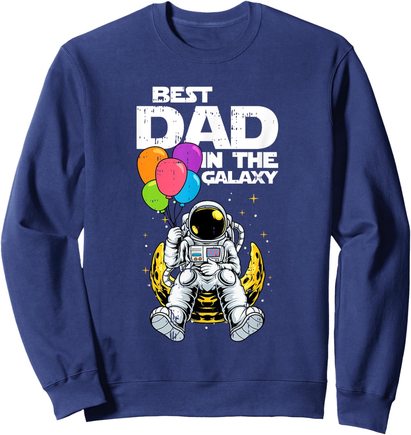 Best Dad In The Galaxy Fathers day Cool Astronaut Space Dad Sweatshirt - Sweatshirt | Navy