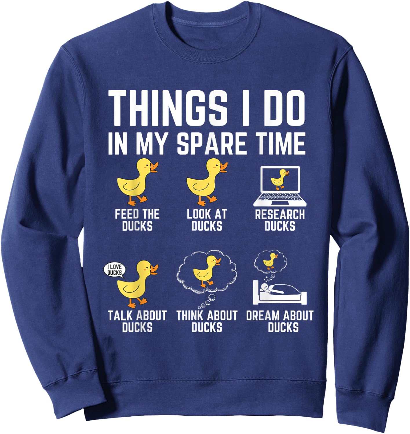 Things I Do In My Spare Time Ducks Lover Animal Birds Duck Sweatshirt - Sweatshirt | Navy