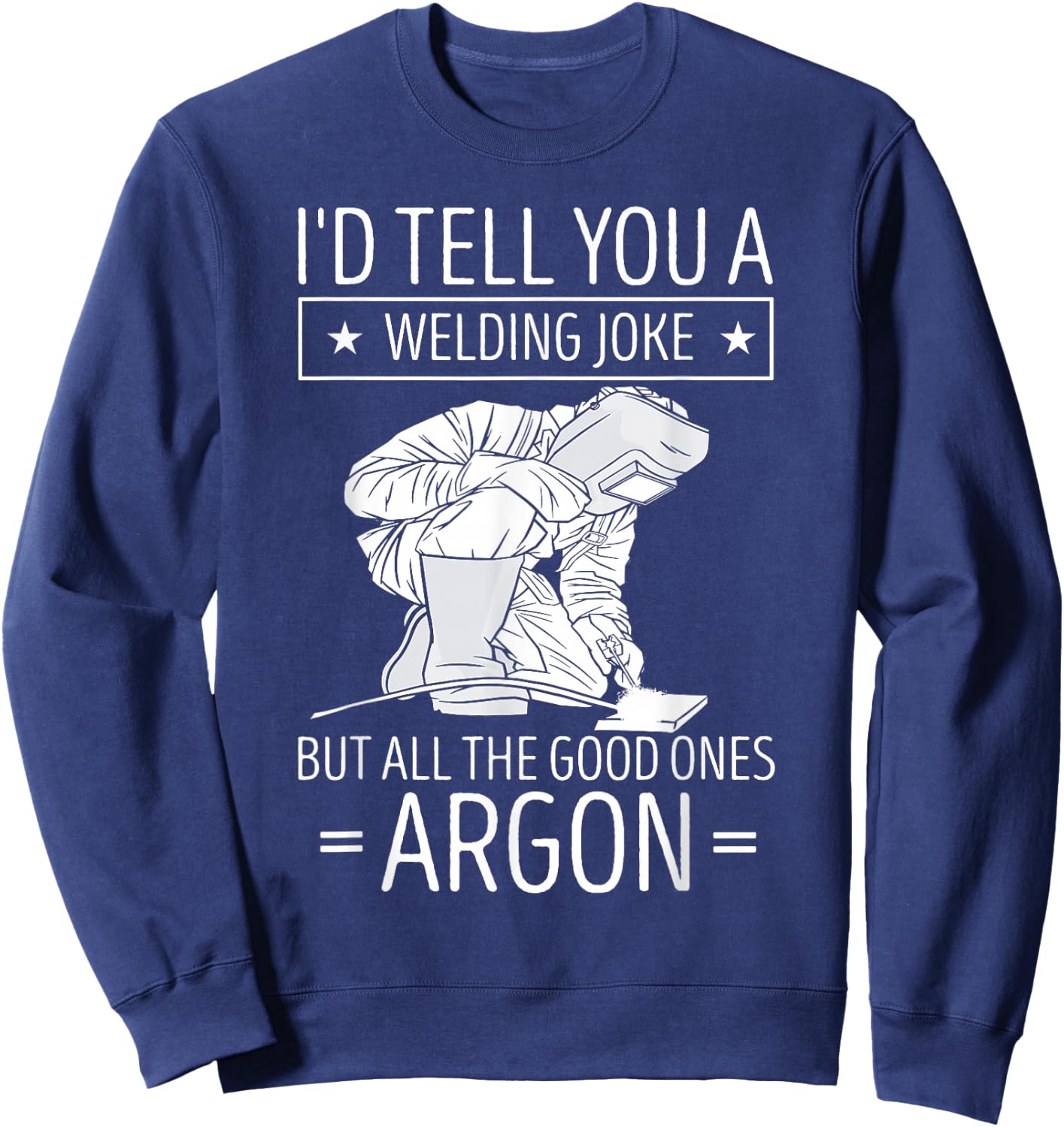 Welding Worker I'd Tell You A Welding Metalworking Welder Sweatshirt - Sweatshirt | Navy