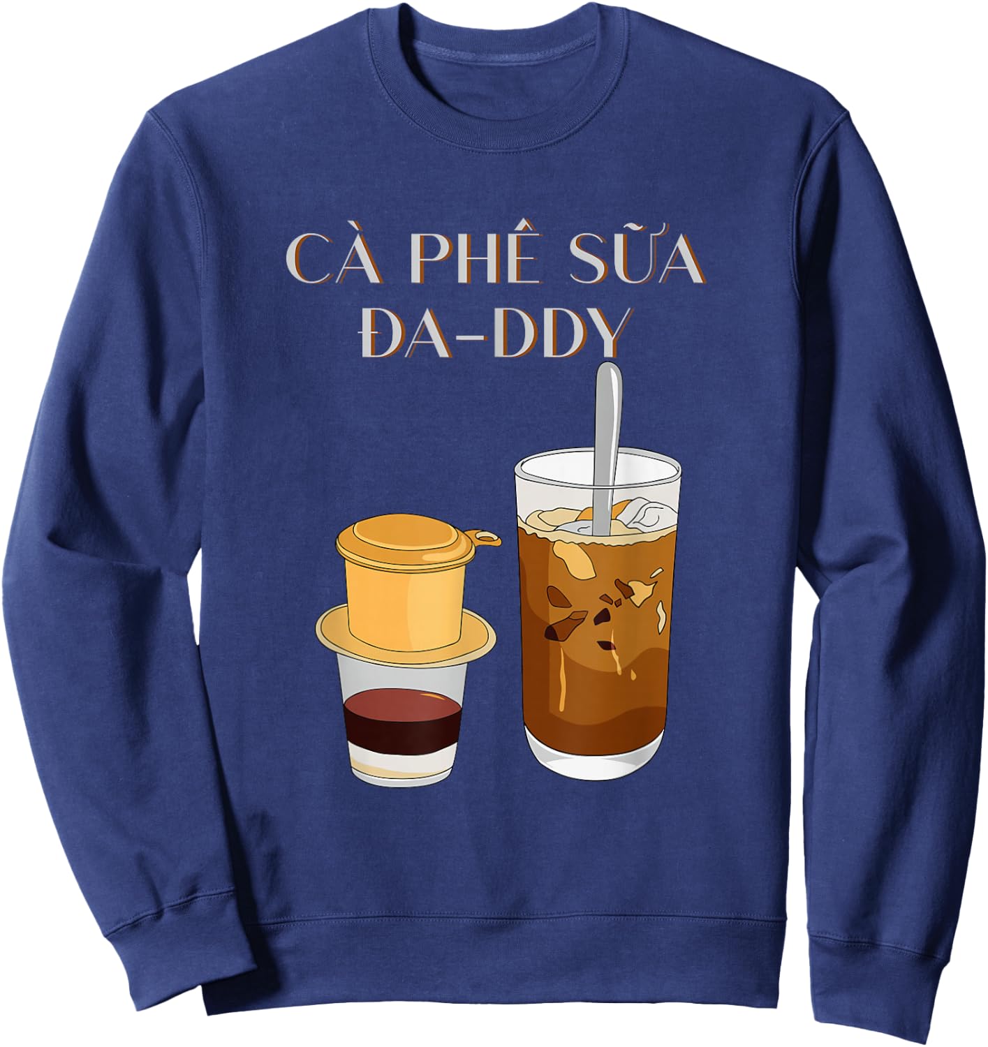 Vietnamese Coffee | Cafe Sua Da Top Cafe Sua Daddy Top Sweatshirt - Sweatshirt | Navy