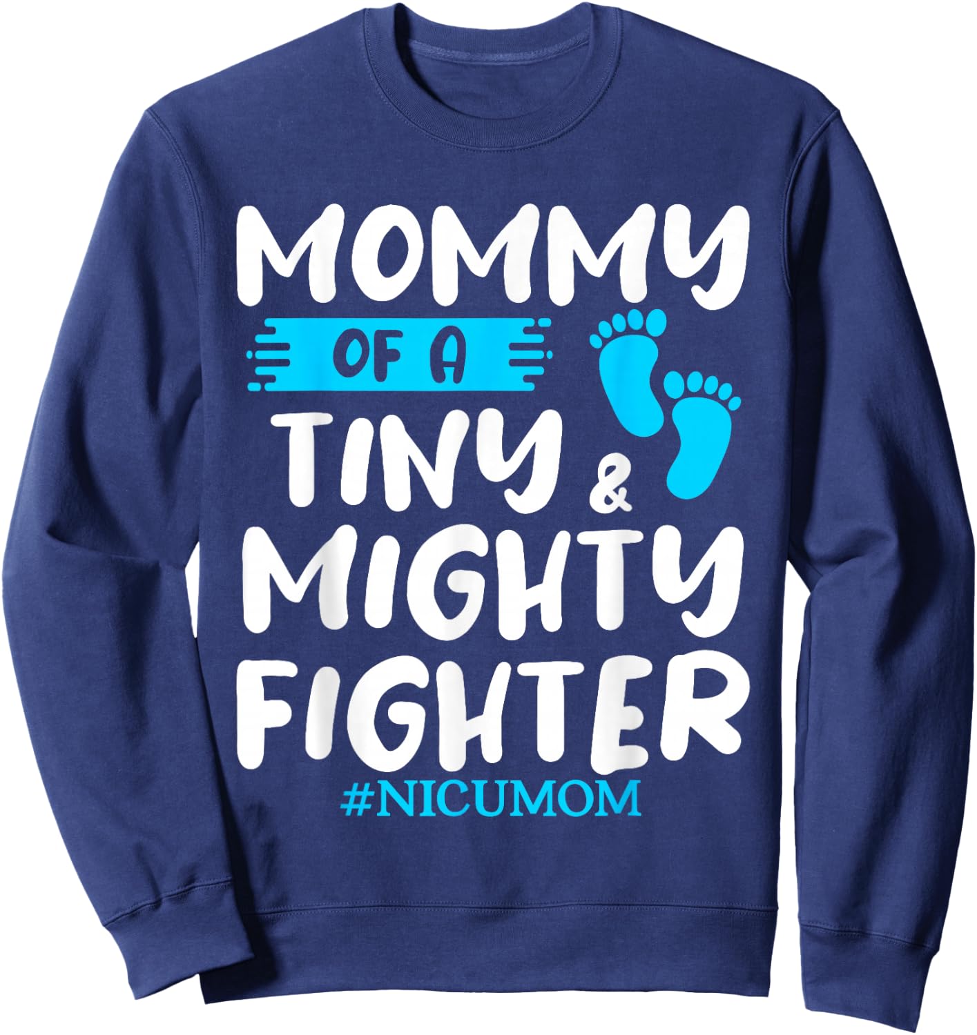 Mommy Of A Tiny & Mighty Fighter Neonatal Nurse NICU Sweatshirt - Sweatshirt | Navy