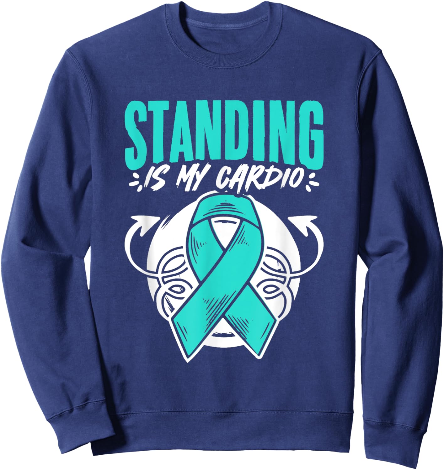 Standing Is My Cardio Turquoise Pots Dysautonomia Awareness Sweatshirt - Sweatshirt | Navy