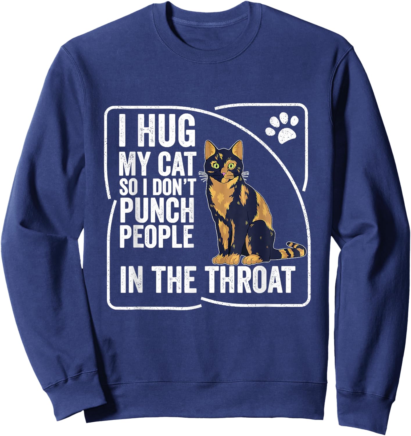 I Hug My Cat So I Don't Punch People Cat Tortoise Sweatshirt - Sweatshirt | Navy