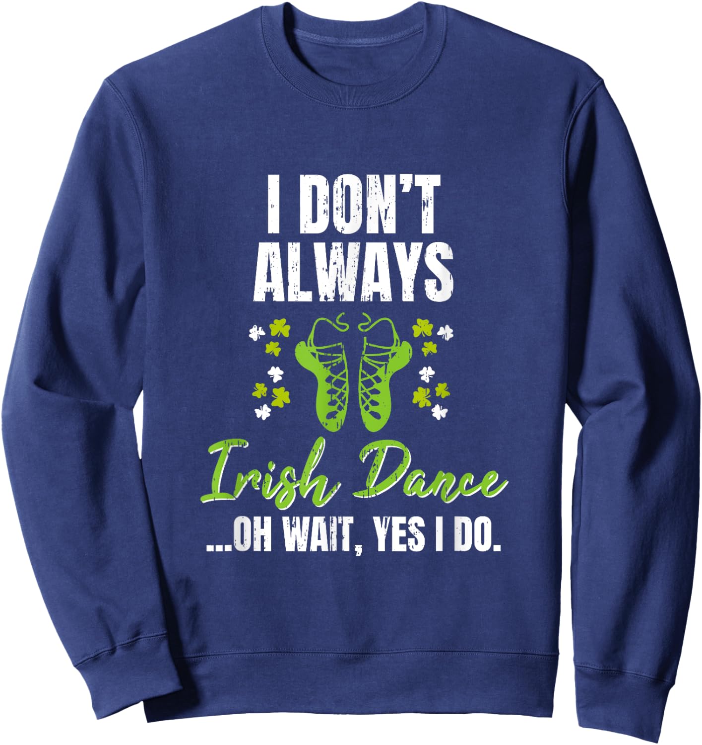 Girl In Poodle Socks Irish Dance Shoes Irish Dancer Sweatshirt - Sweatshirt | Navy
