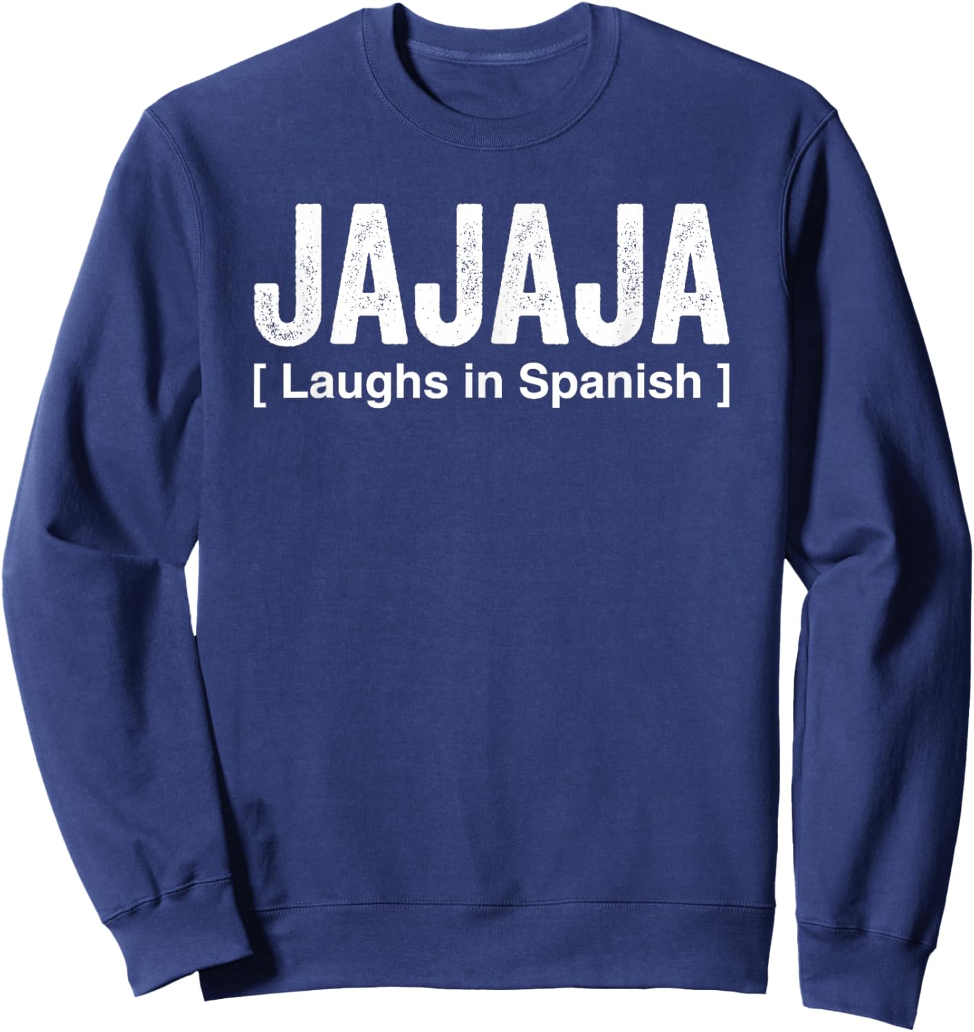 Jajaja Laughs In Spanish Funny Spain Country Sweatshirt - Sweatshirt | Navy
