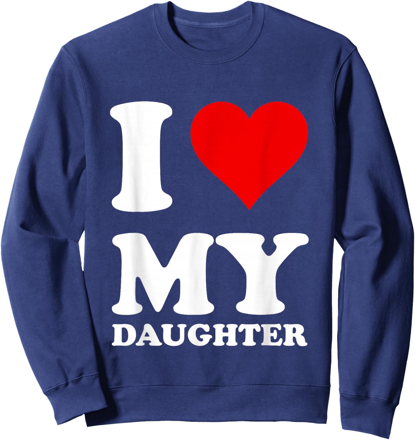 I Love My Daughter Sweatshirt - Sweatshirt | Navy