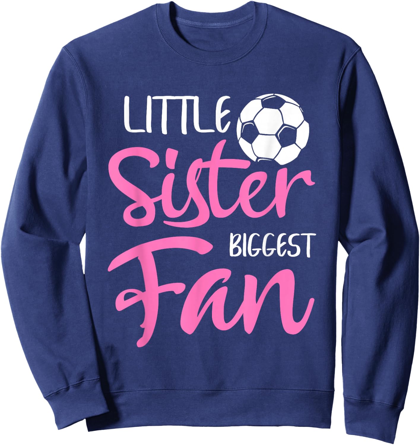 Little Sister Biggest Fan Soccer Players Fans Sweatshirt - Sweatshirt | Navy