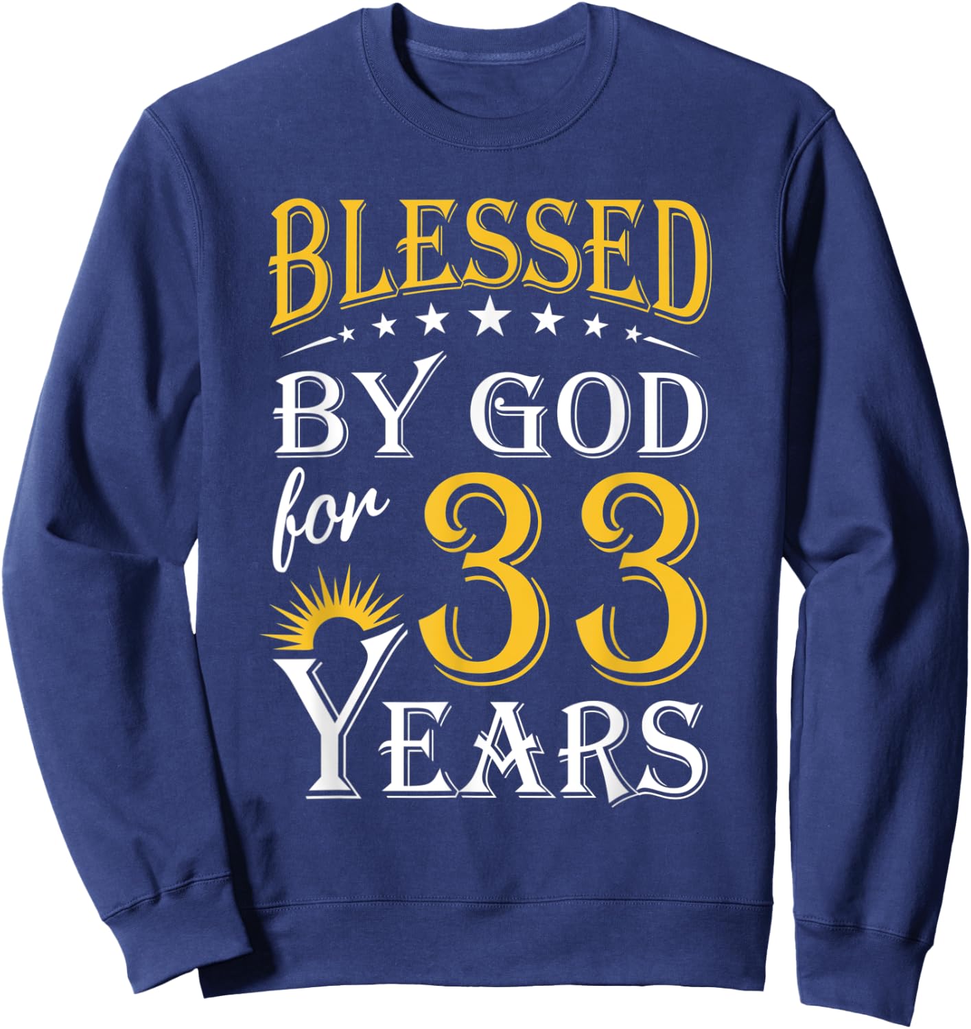 Vintage Blessed by God for 33 years Happy 33rd Birthday Sweatshirt - Sweatshirt | Navy