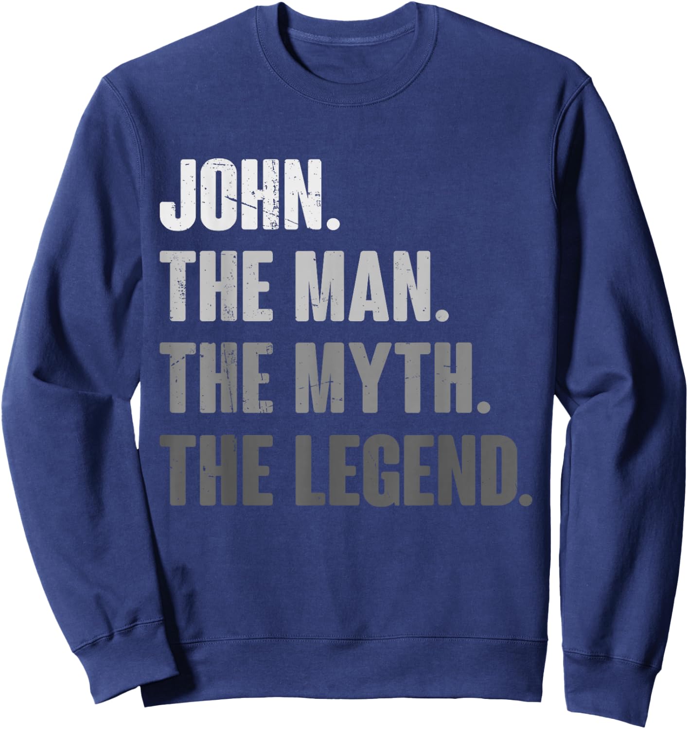 John The Man The Myth The Legend Funny Gift John Sweatshirt - Sweatshirt | Navy