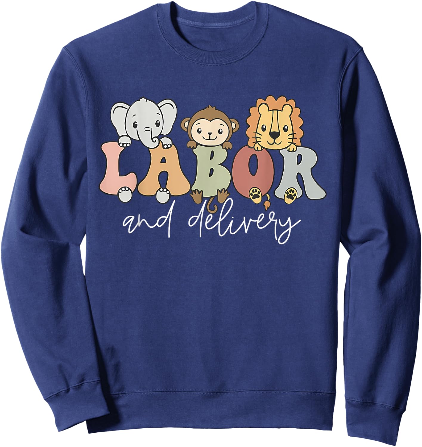 Funny Cute Safari Baby Animals Labor And Delivery Nurse Sweatshirt - Sweatshirt | Navy