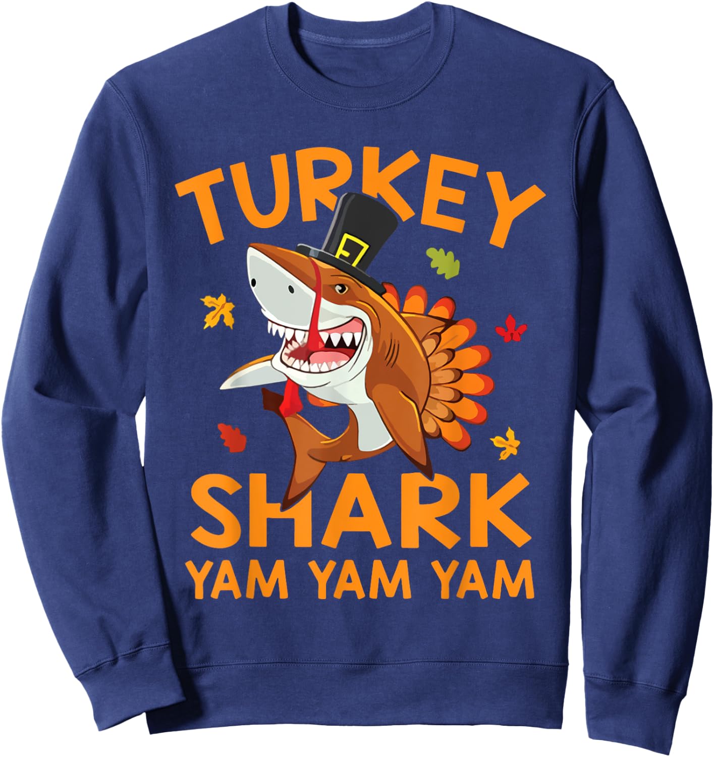 Thanksgiving turkey shark yam yam yam halloween shirt Sweatshirt - Sweatshirt | Navy