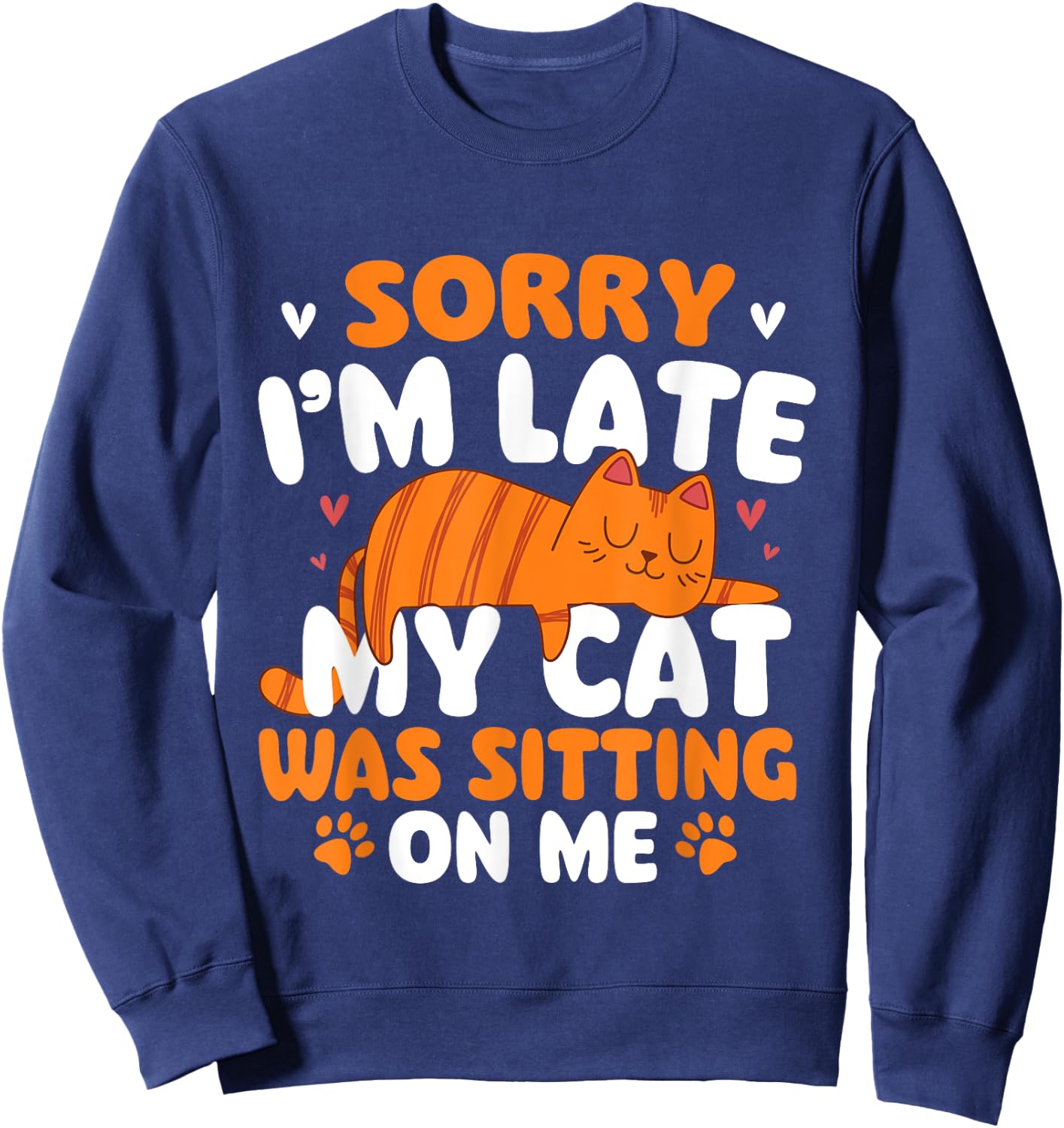 Sorry I'm Late My Cat Was Sitting On Me - Kitten Pet Lover Women Girls Kids Sweatshirt - Sweatshirt | Navy