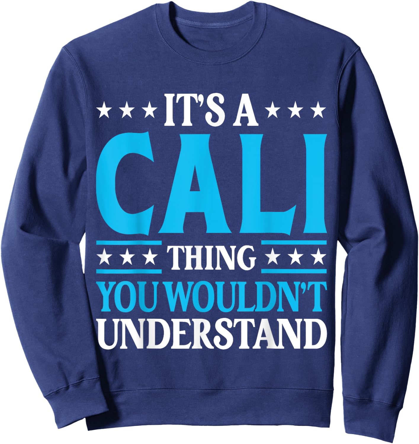 It's A Cali Thing Wouldn't Understand Girl Name Cali Sweatshirt - Sweatshirt | Navy