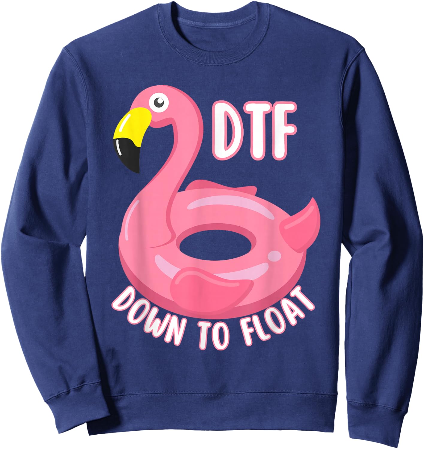 Funny DTF River Tubing Down To Float Summer Float Trip Sweatshirt - Sweatshirt | Navy