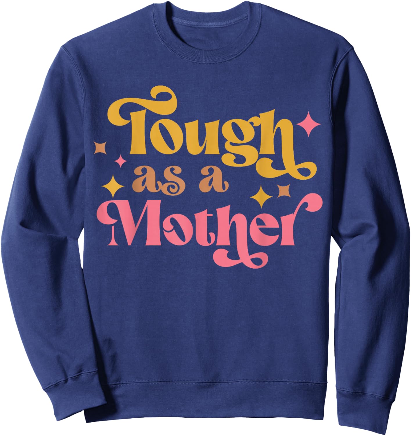 Strong Mom, Tough as a Mother, Retro Mother's Day Sweatshirt - Sweatshirt | Navy