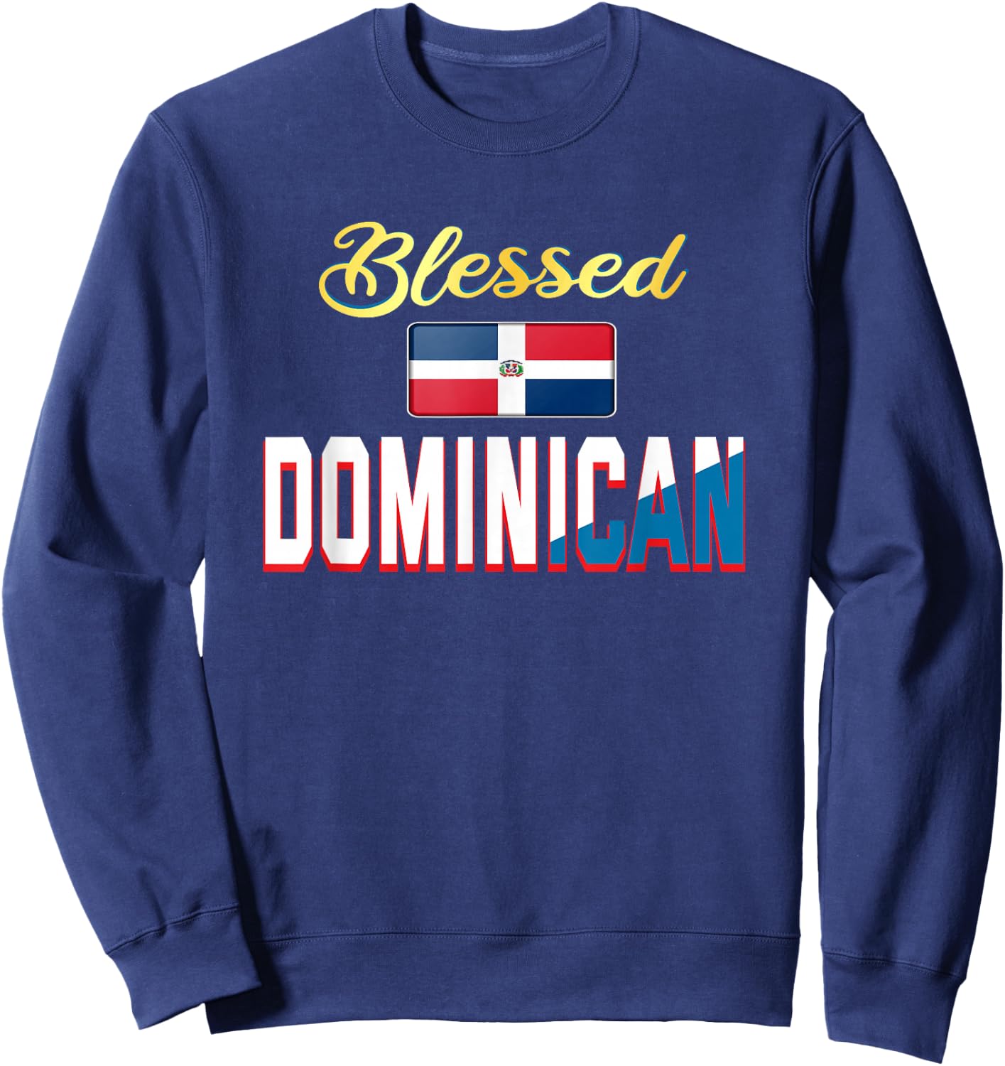 Blessed Dominican: Dominican men Dominican women outfits Sweatshirt - Sweatshirt | Navy