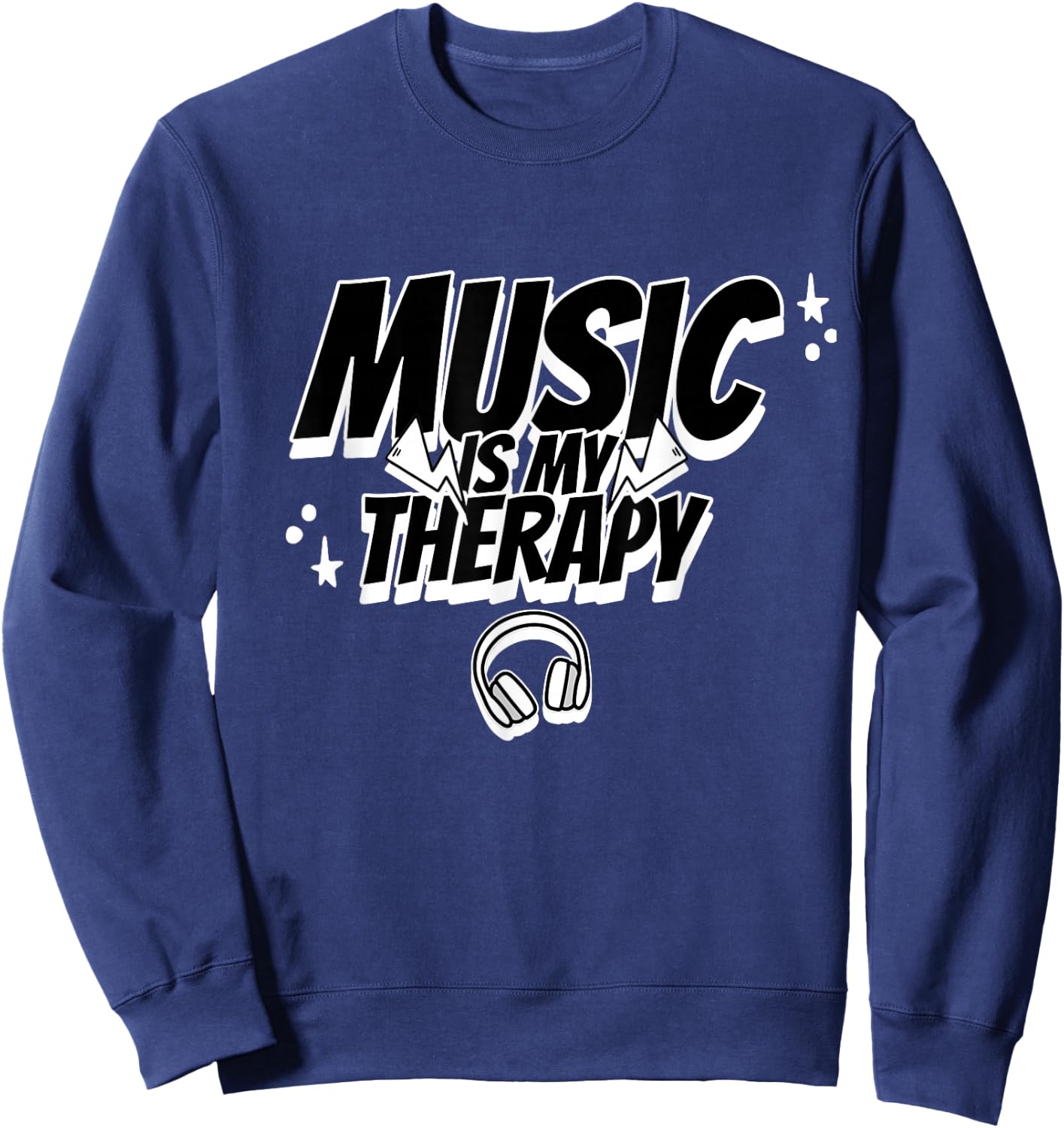 Music Is My Therapy Music Musicians Headphone Music Memes Sweatshirt - Sweatshirt | Navy