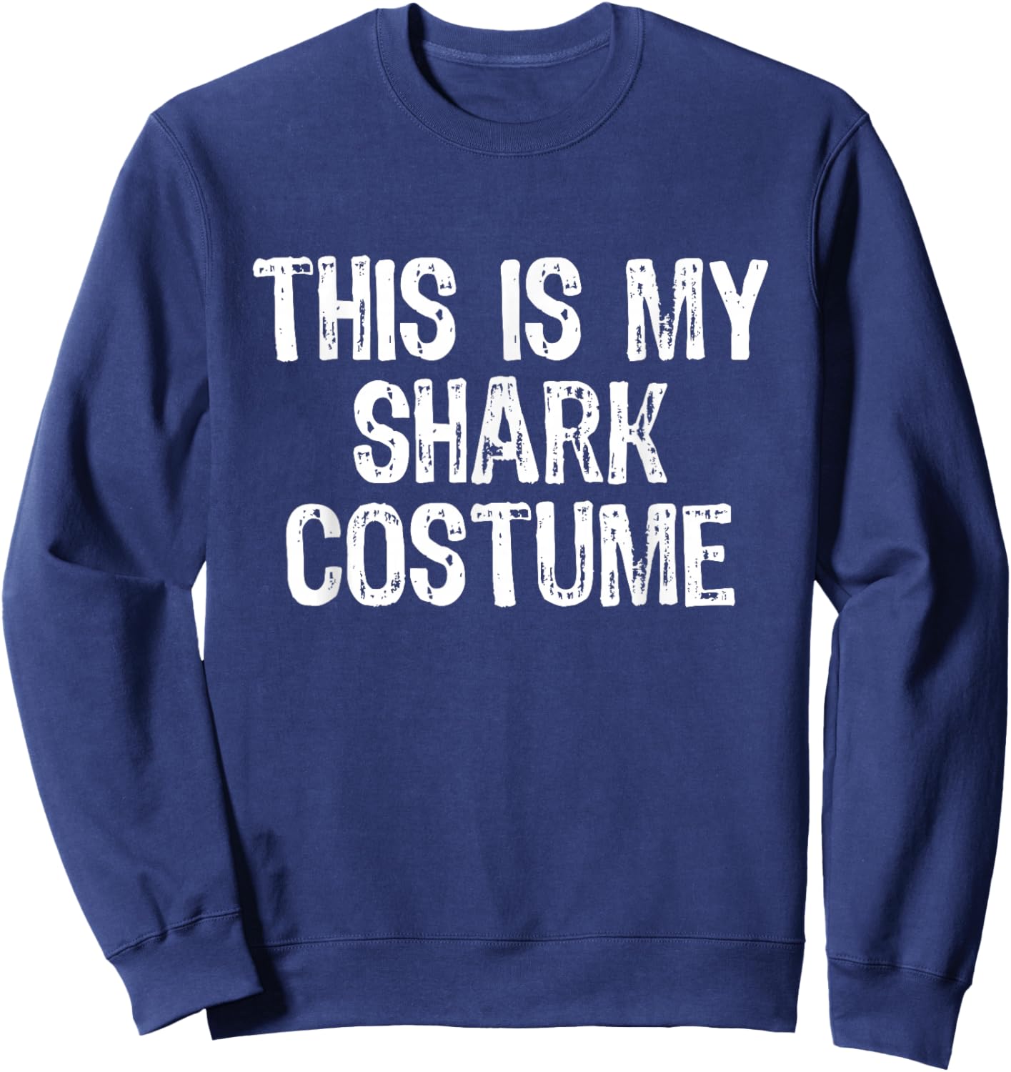 This Is My Shark Costume Halloween Lazy Easy Sweatshirt - Sweatshirt | Navy