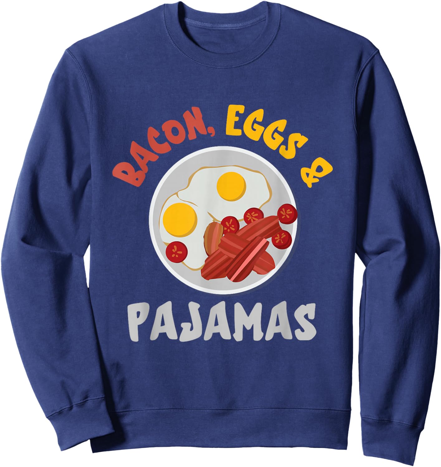 Bacon And Eggs Pajamas Egg And Bacon Lover Breakfast Sweatshirt - Sweatshirt | Navy
