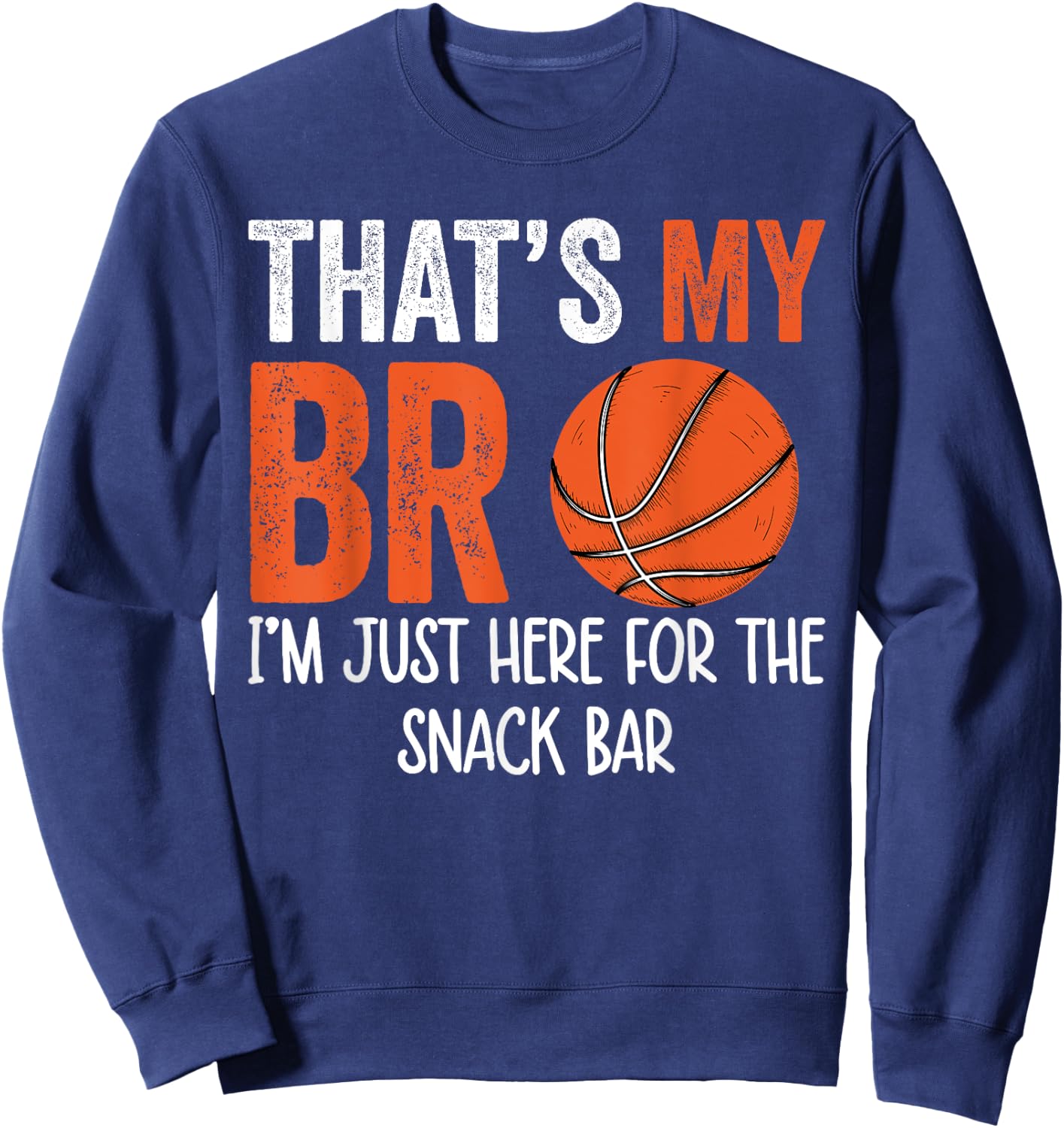 That's My Bro I'm Just Here for Snack brother's Basketball Sweatshirt - Sweatshirt | Navy