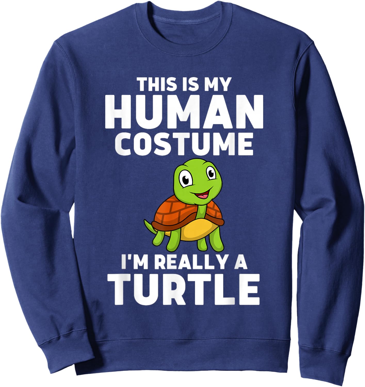 This Is My Human Costume I'm Really A Turtle Sweatshirt - Sweatshirt | Navy