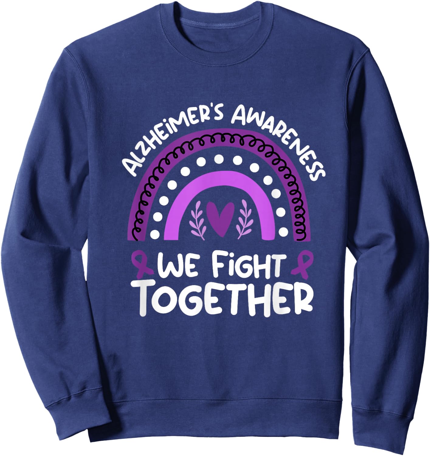 We Fight Together | Alzheimers Awareness Shirt | Alzheimers Sweatshirt - Sweatshirt | Navy
