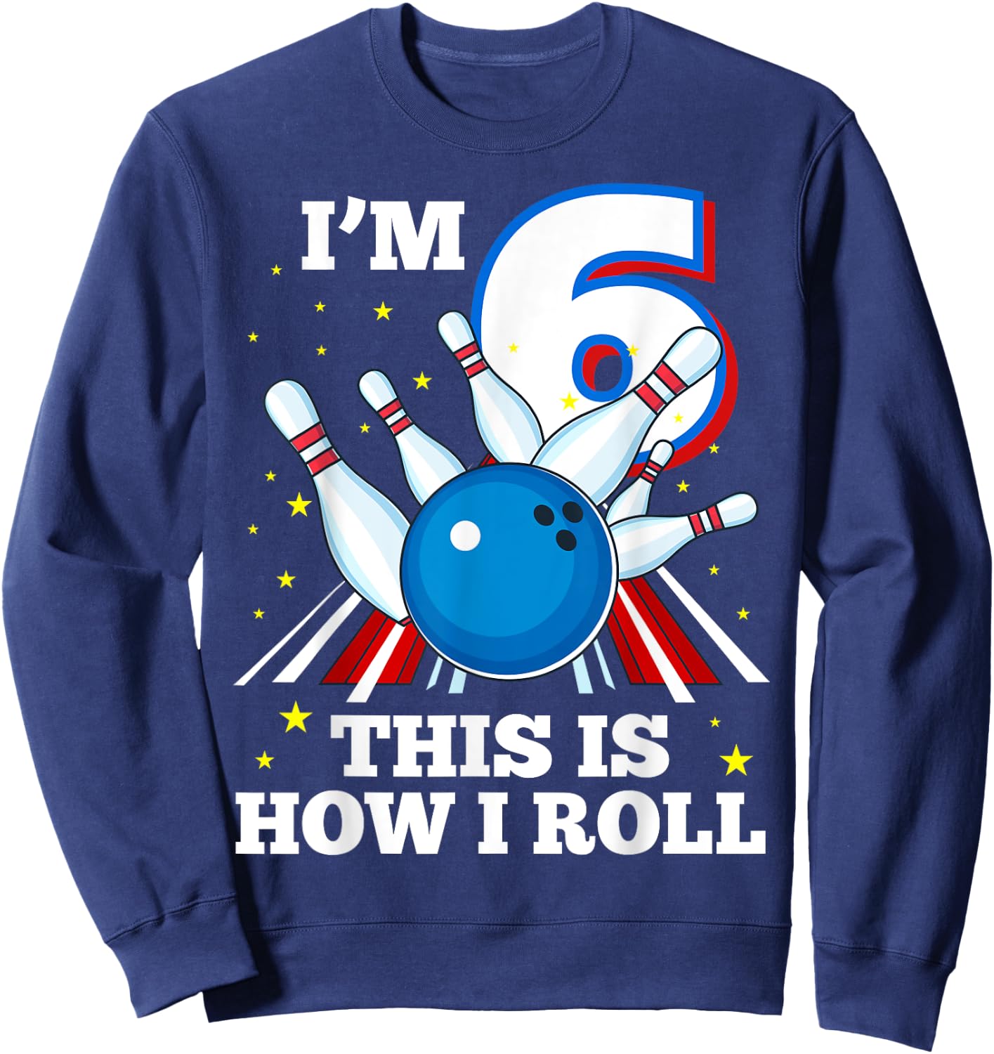 6th Birthday Bowling I'm 6 This Is How I Roll Funny B-Day Sweatshirt - Sweatshirt | Navy
