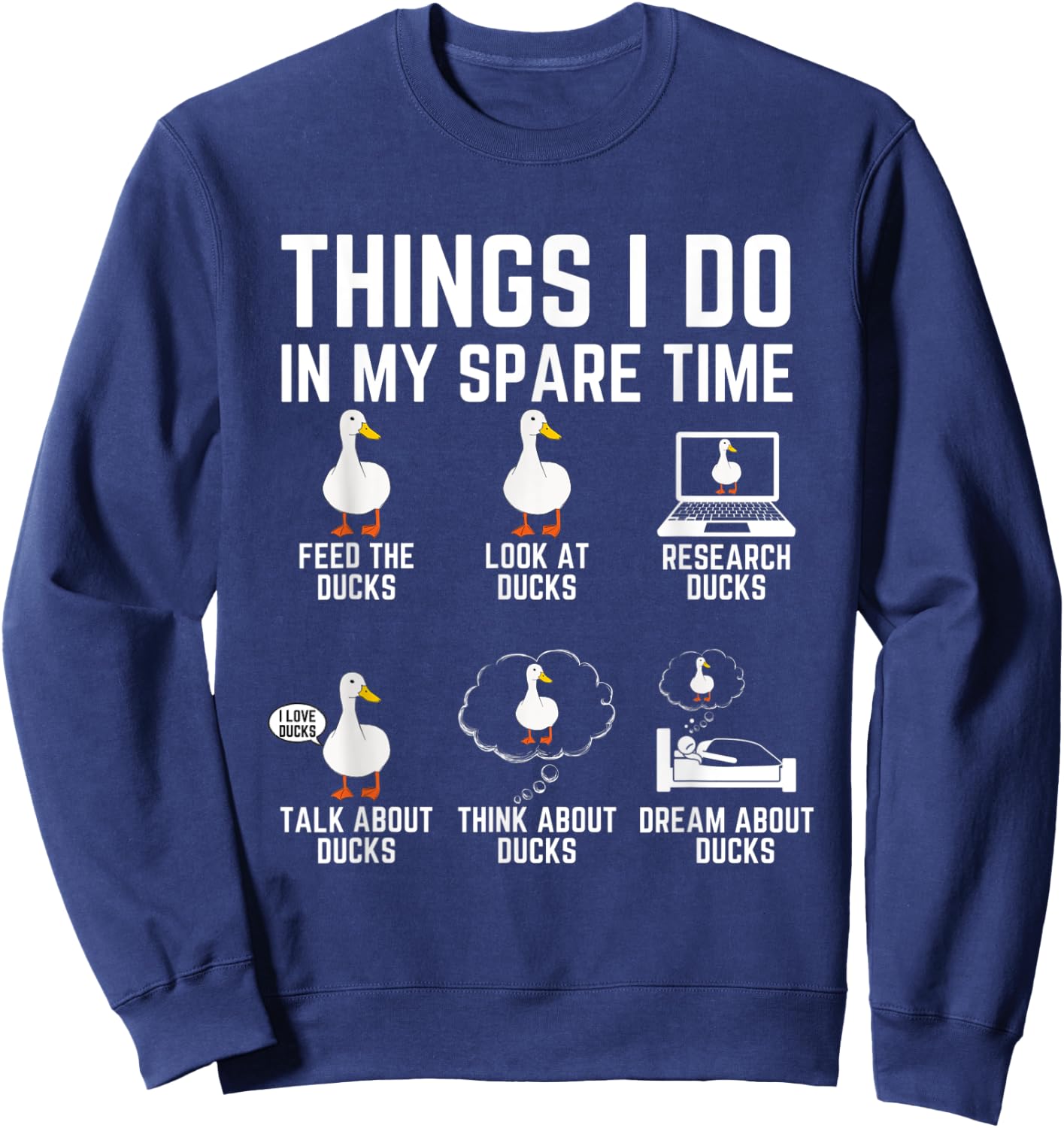 Things I Do In My Spare Time Ducks Lover Animal Birds Duck Sweatshirt - Sweatshirt | Navy