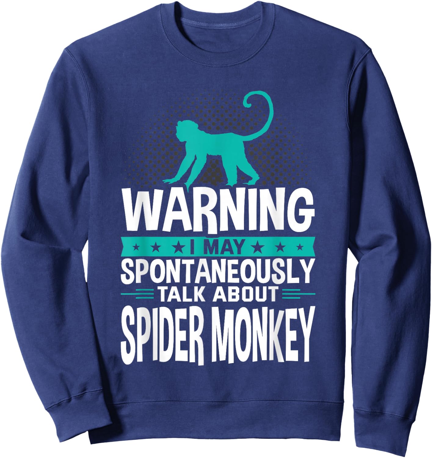 I May Spontaneously Talk About Spider Monkey Sweatshirt - Sweatshirt | Navy