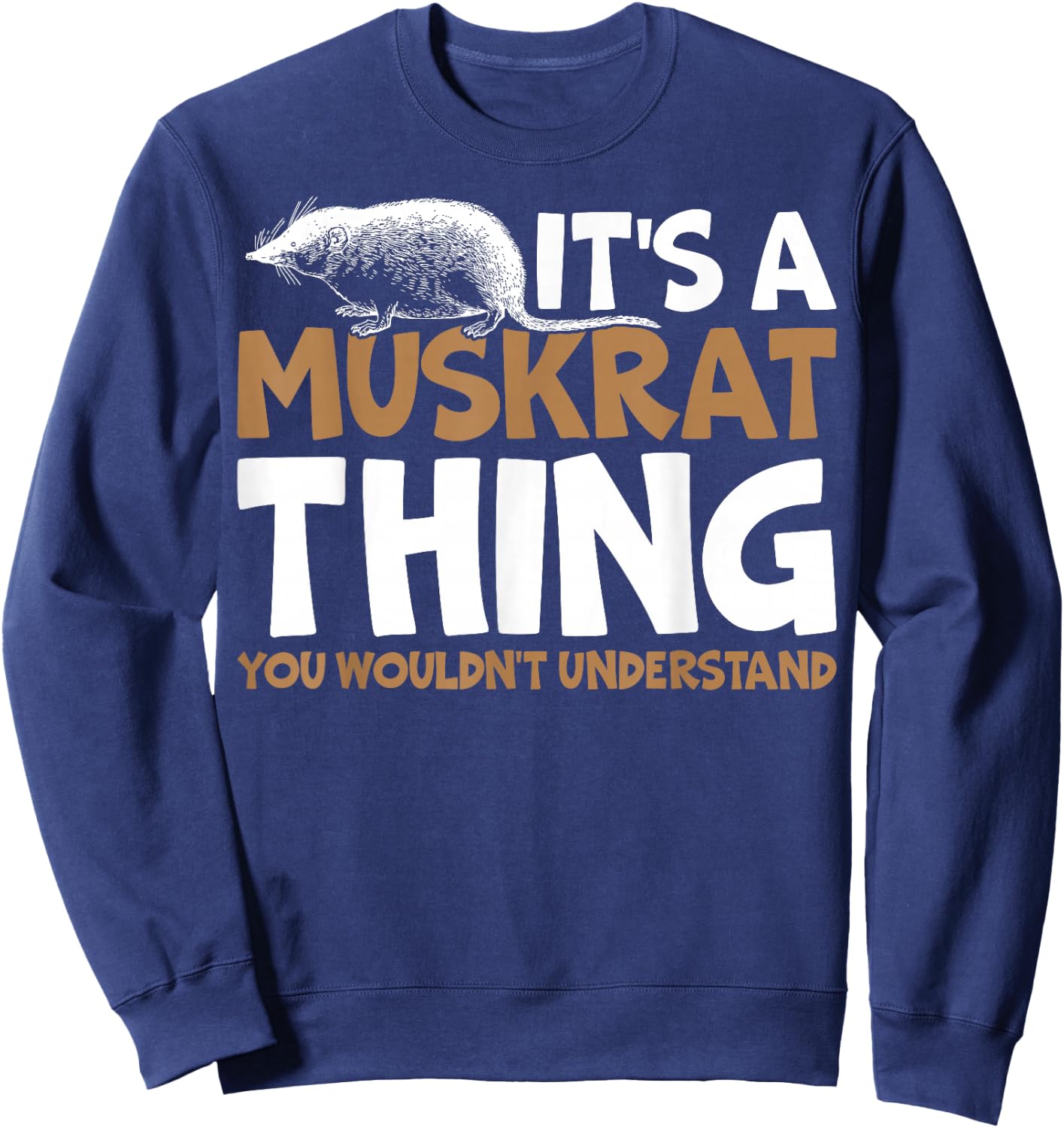 It's A Muskrat Thing, You Wouldn't Understand Retro Muskrat Sweatshirt - Sweatshirt | Navy