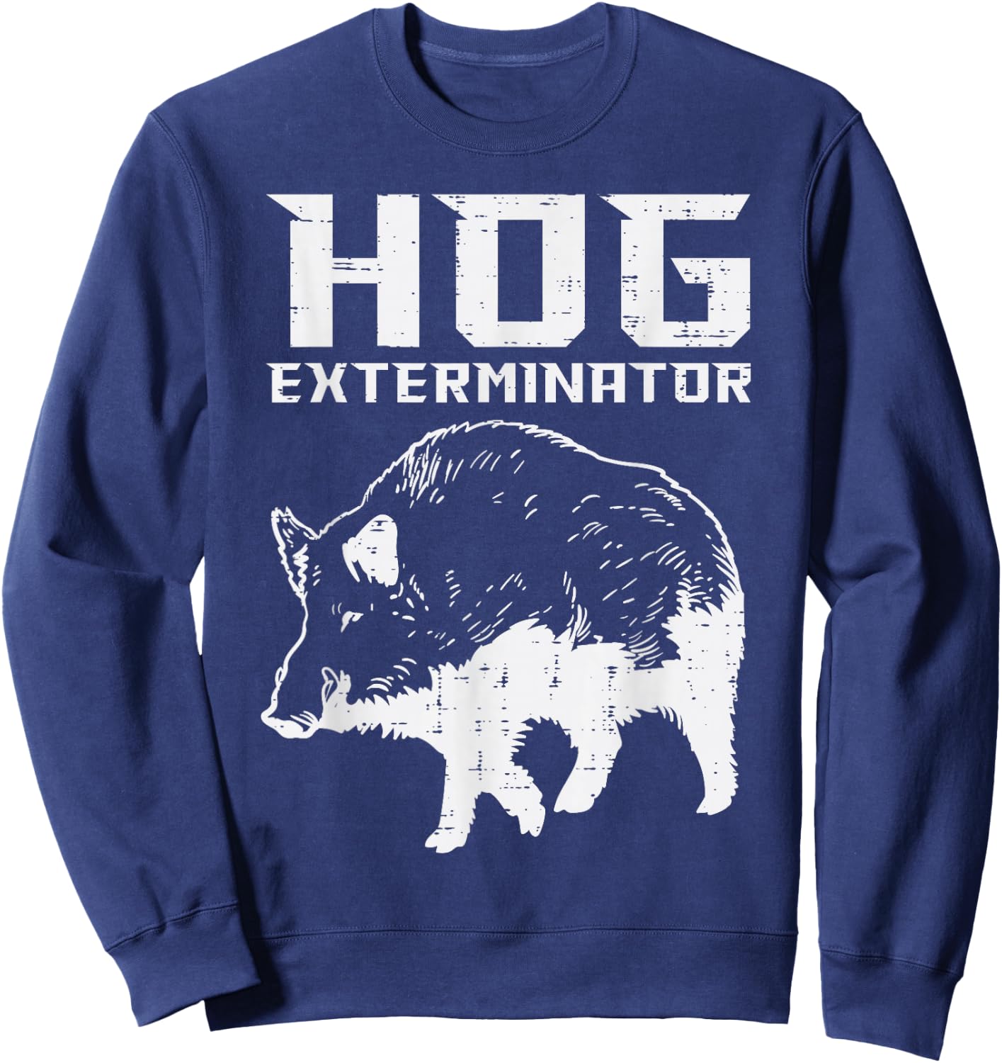 Hunting Hog Exterminator Boar Wild Pig Hunter Men Women Kids Sweatshirt - Sweatshirt | Navy