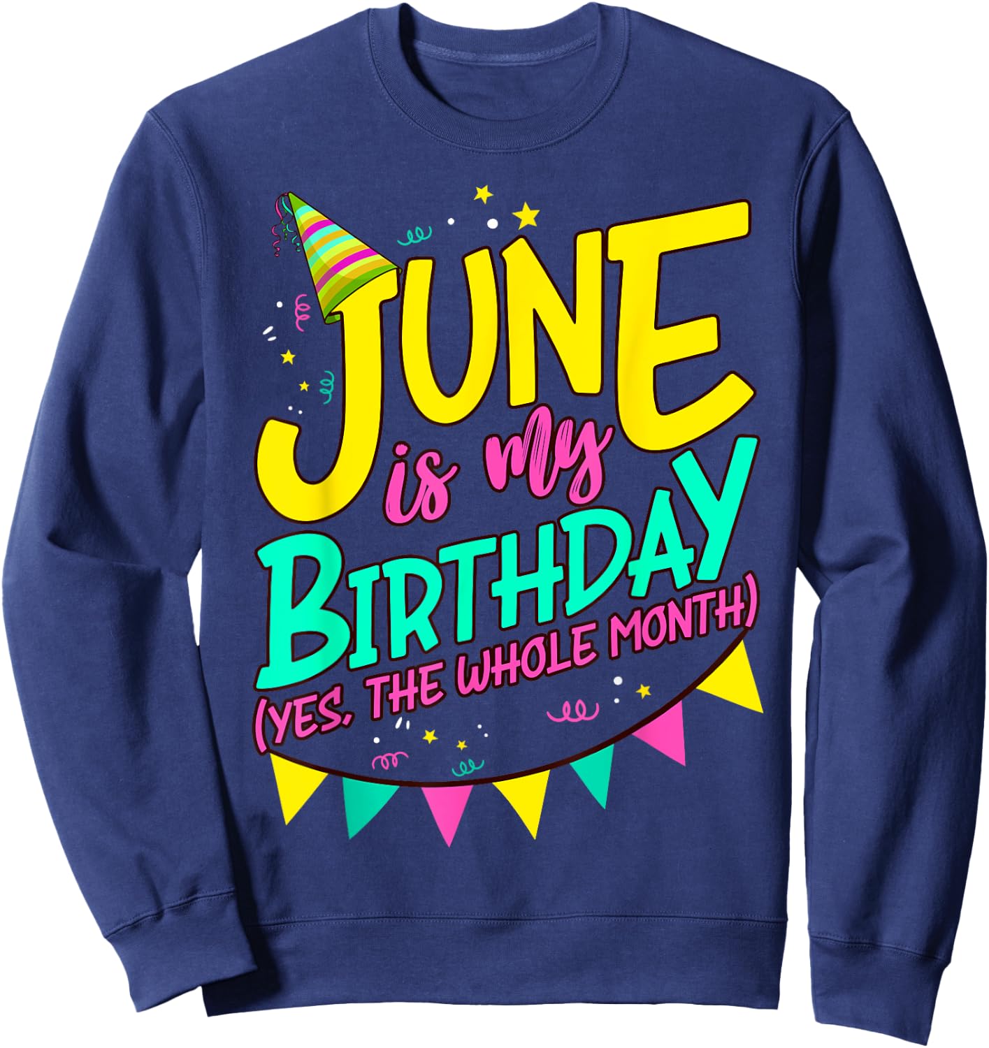 June Birthday Shirt Women Men Funny June is my Birthday Sweatshirt - Sweatshirt | Navy