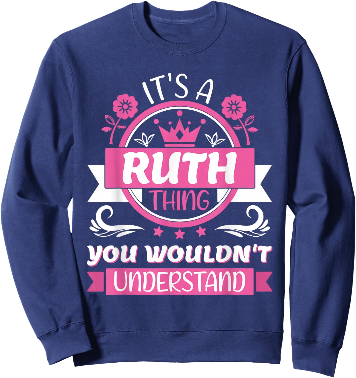 Ruth Name | It's a Ruth Thing You Wouldn't Understand Sweatshirt - Sweatshirt | Navy