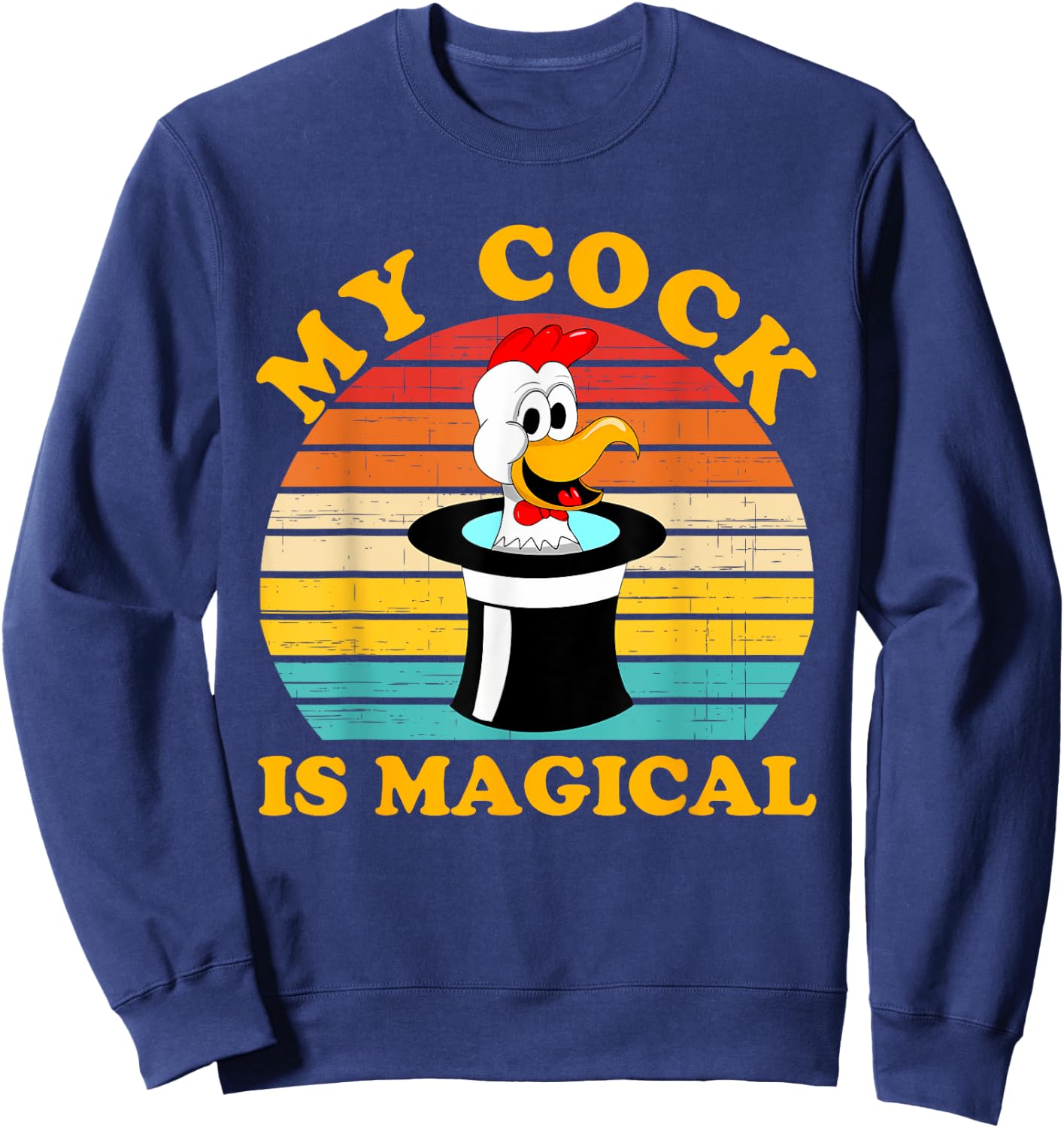 My Cock Is Magical Funny Apparel Sweatshirt - Sweatshirt | Navy