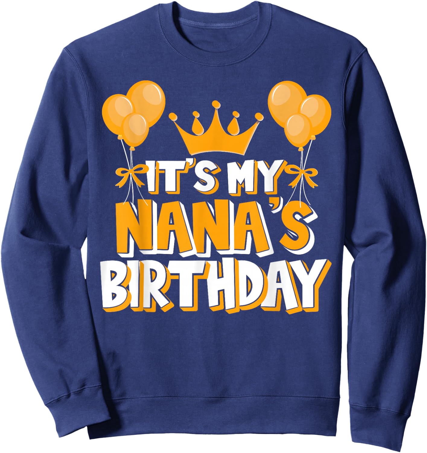 It's My Nana's Birthday Celebration Family Matching Sweatshirt - Sweatshirt | Navy