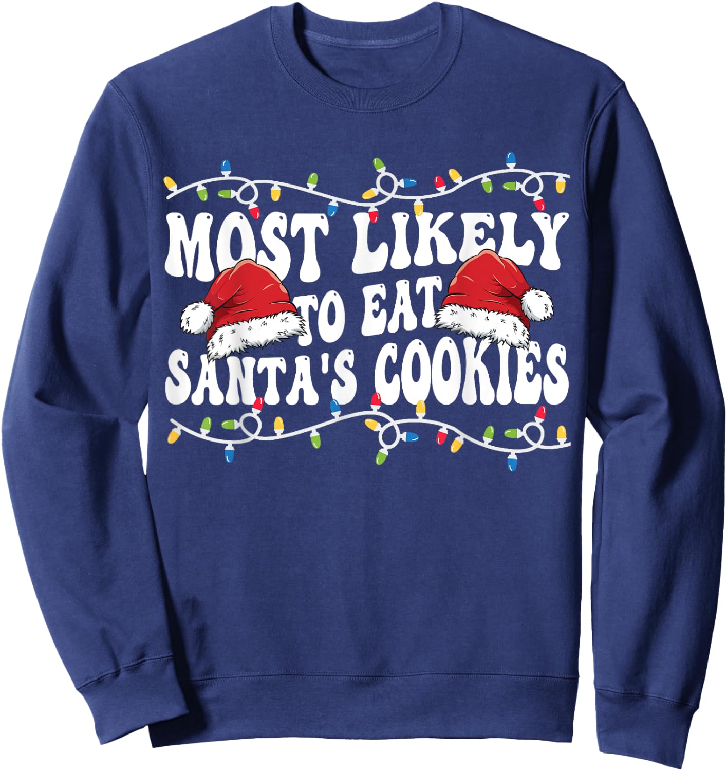 Most Likely To Eat Santa's Cookies Matching Family Christmas Sweatshirt - Sweatshirt | Navy