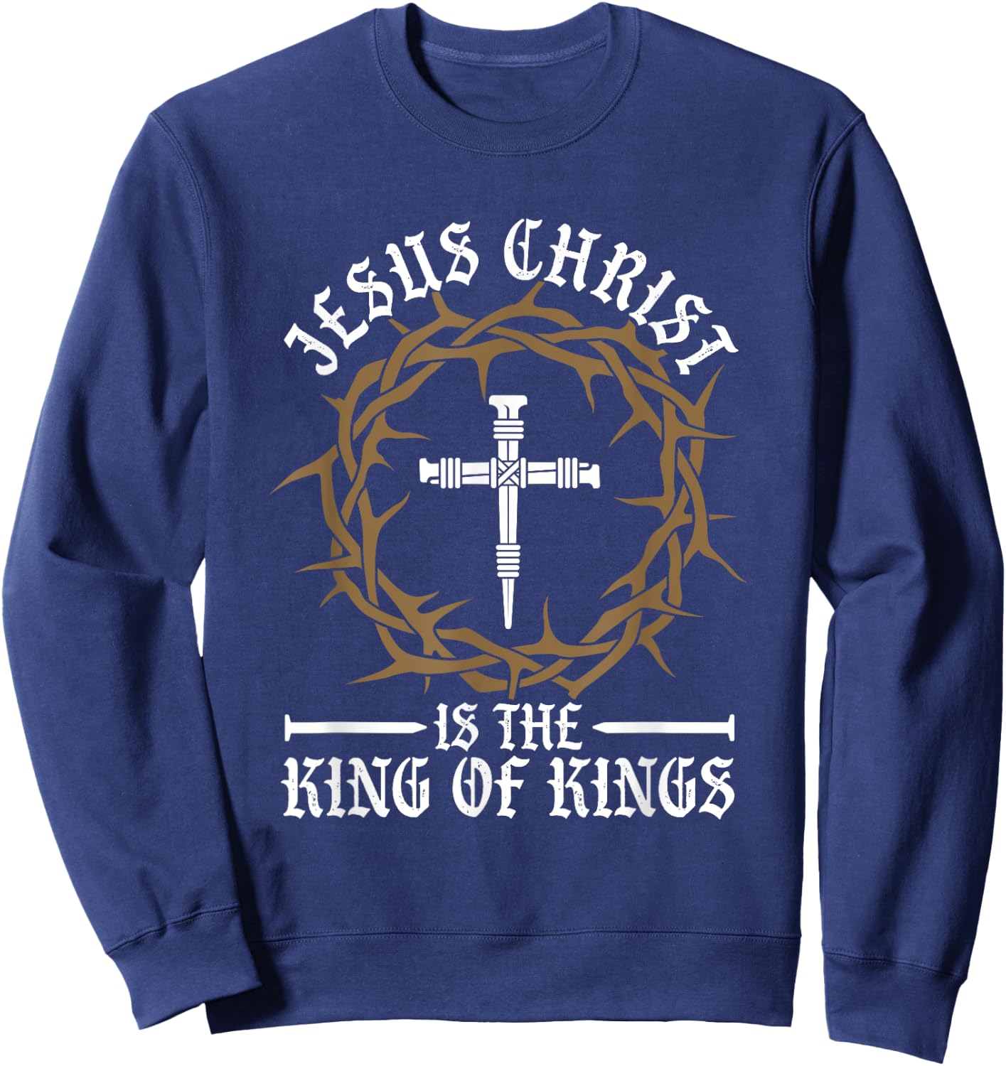 Jesus Christ The King Of Kings | Religion Christianity | God Sweatshirt - Sweatshirt | Navy
