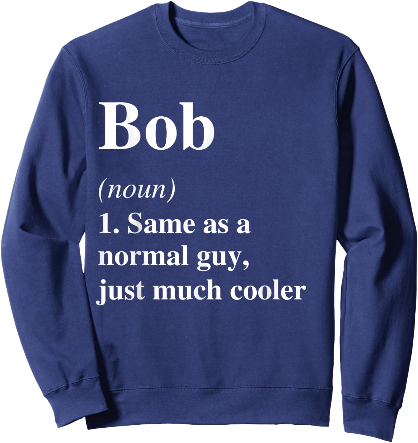 Bob Definition Name Cool Funny Personalized Birthday Sweatshirt - Sweatshirt | Navy