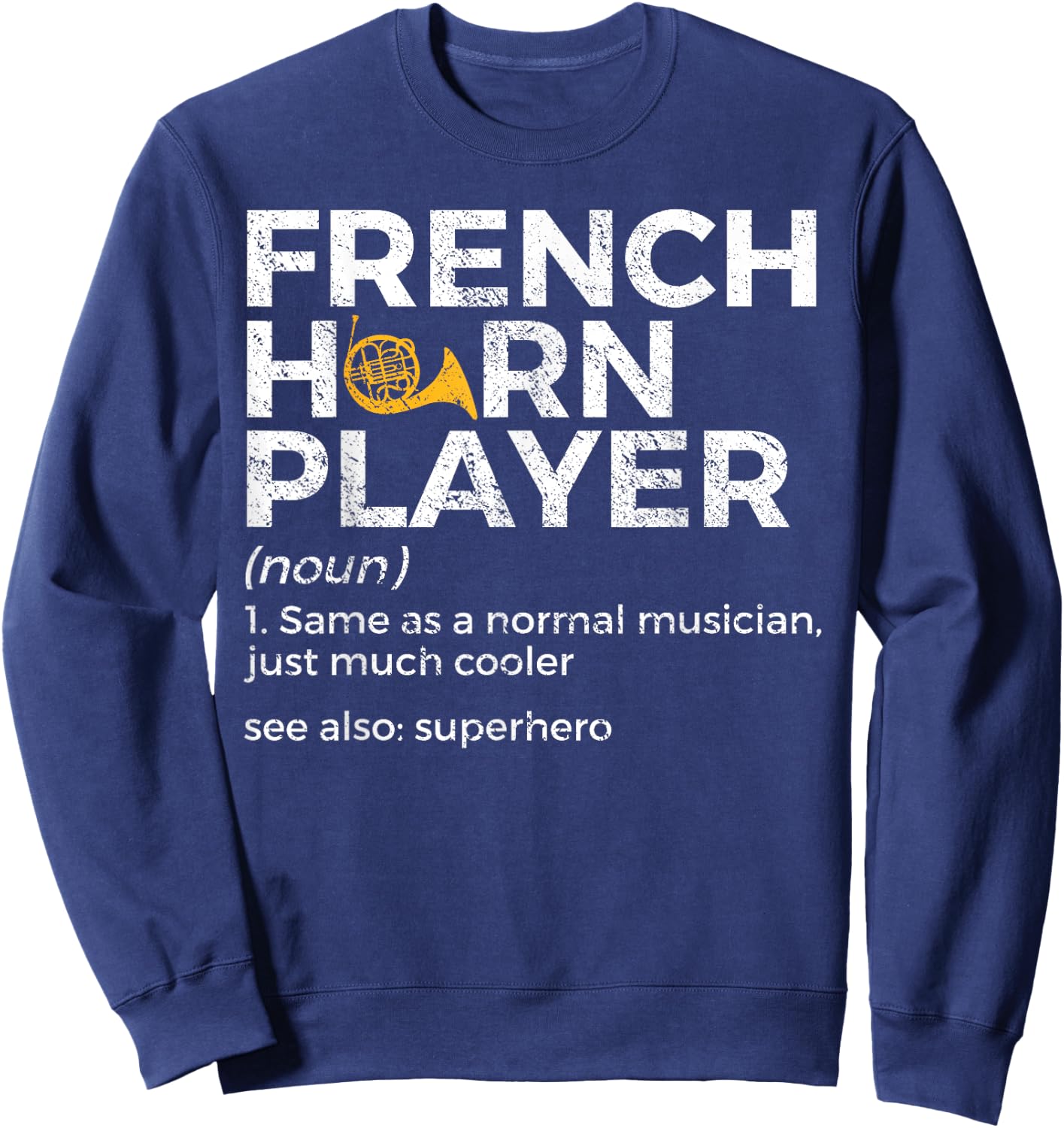 French Horn Player Definition Funny French Horn Sweatshirt - Sweatshirt | Navy