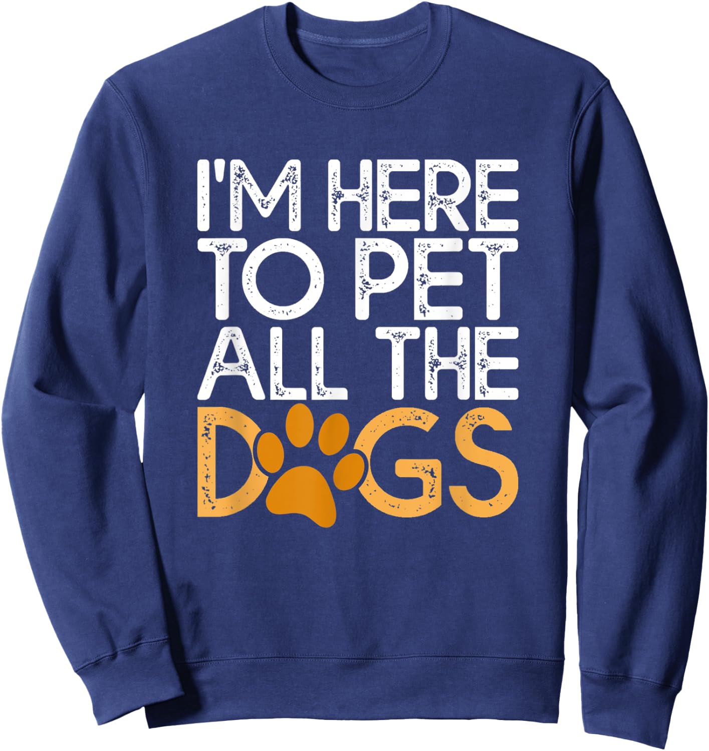 I’m Here to Pet All the Dogs | Voluntary Dog Rescue Events Women Kids Sweatshirt - Sweatshirt | Navy