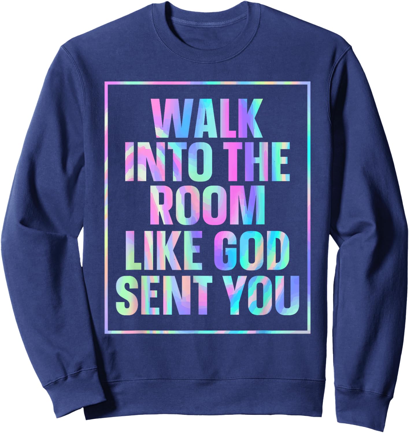 Walk Into The Room Like God Sent You Sweatshirt - Sweatshirt | Navy