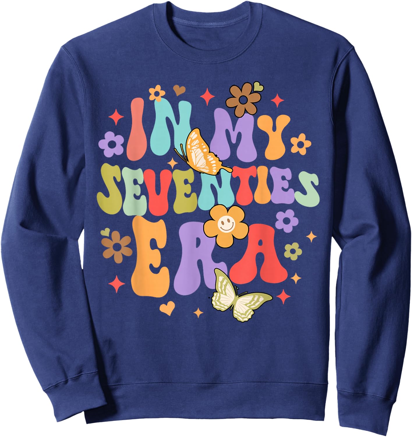 70th Birthday Party 70 Years Birthday In My Seventies Era Sweatshirt - Sweatshirt | Navy